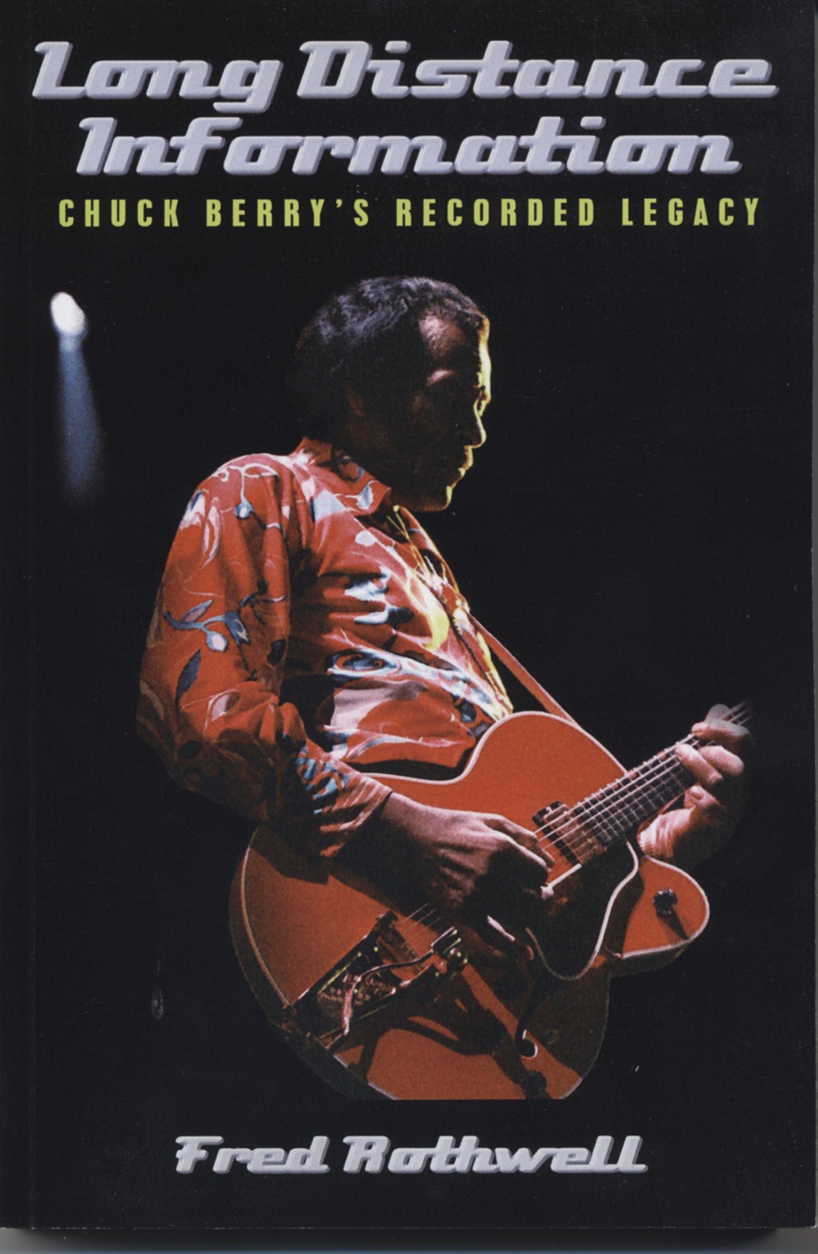Long Distance Information: Chuck Berry's Recorded Legacy