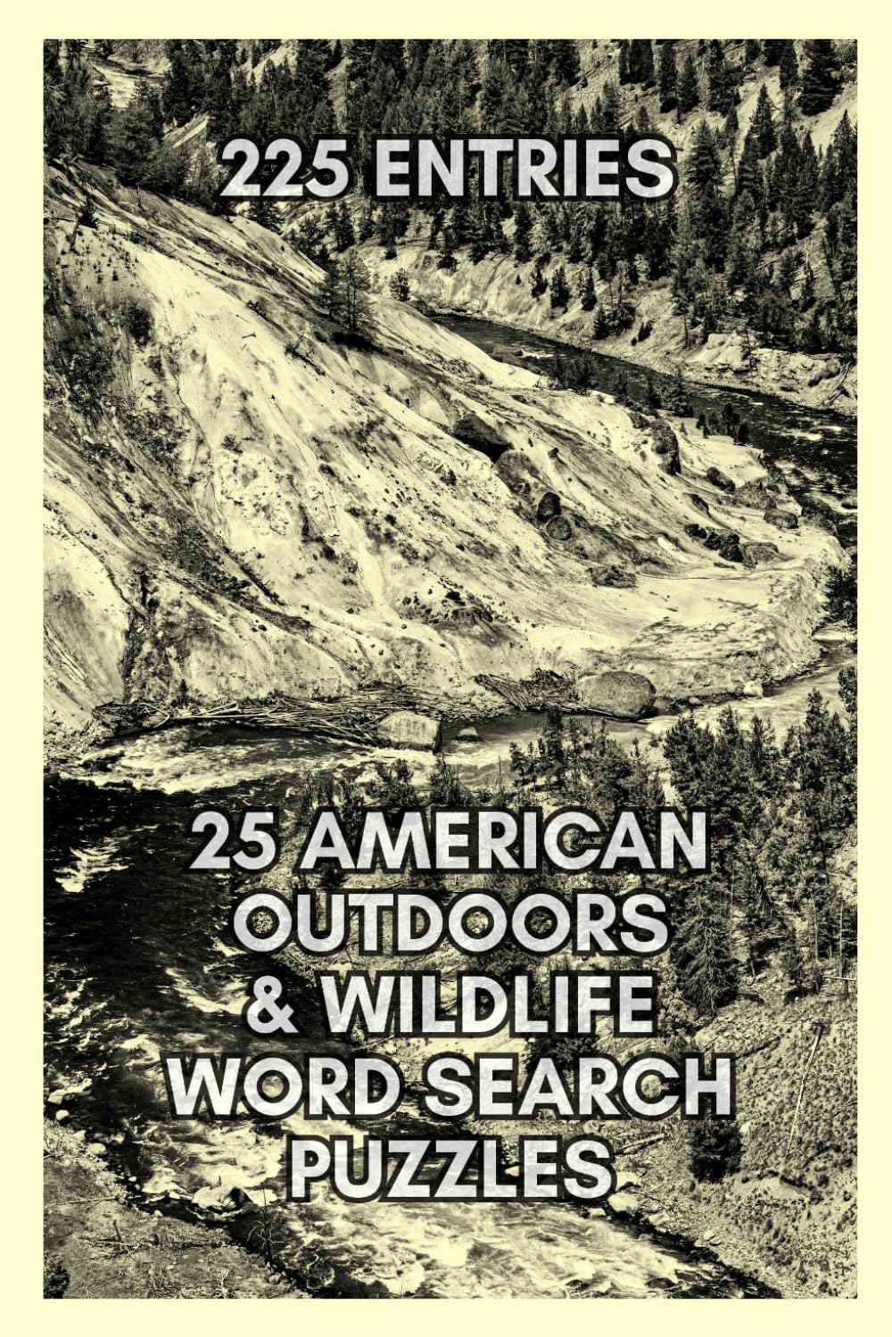 Ultimate Outdoors Word Search Puzzlebook: MEDIUM DIFFICULTY 25 North American National Parks and Camping Word Search Puzzles for Adults and Teens; ... Activities, and more! Complete Answer Key!