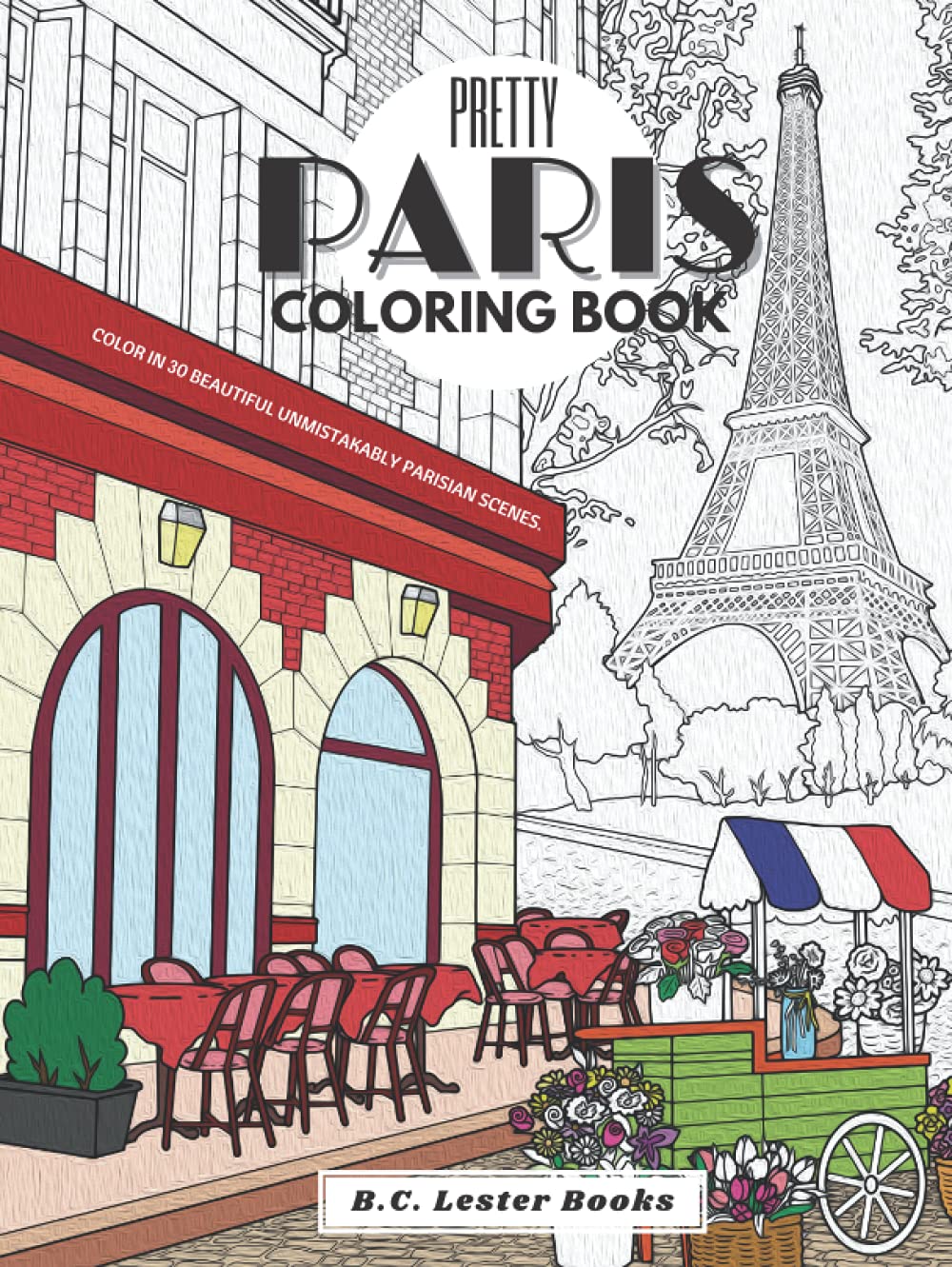 Pretty Paris: The Coloring Book: Color In 30 Beautiful Unmistakably Parisian Scenes.