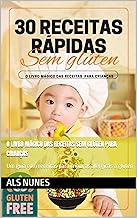 O Livro Mágico das Receitas Sem Glúten para Crianças: Um guia com receitas para crianças alérgicas a glúten