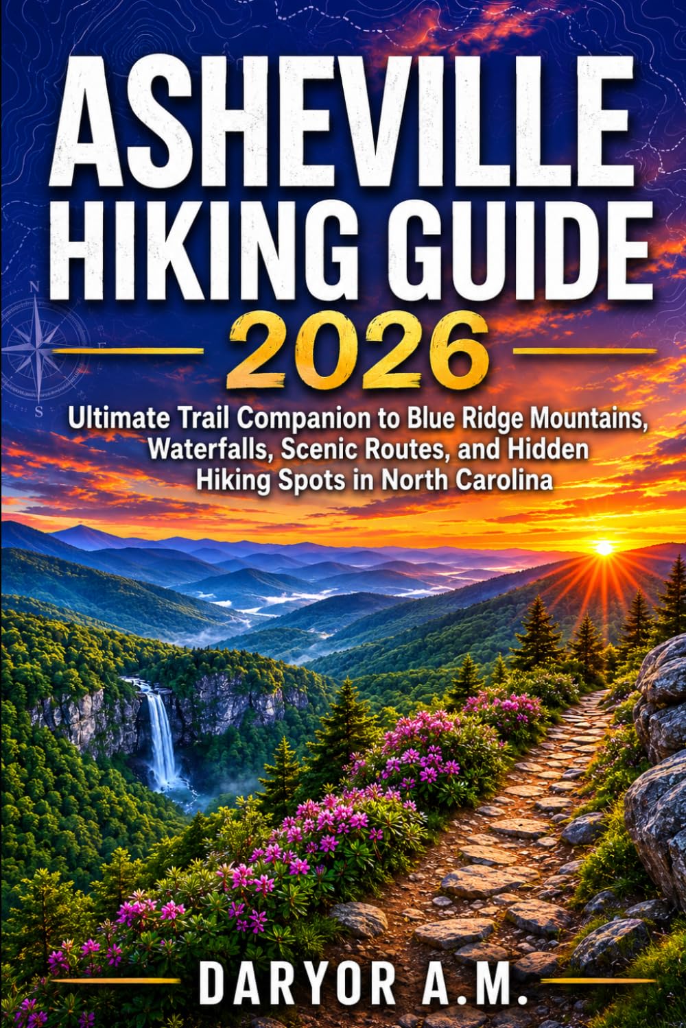Asheville Hiking Guide 2026: Ultimate Trail Companion to Blue Ridge Mountains, Waterfalls, Scenic Routes, and Hidden Hiking Spots in North Carolina (Nature Routes Travel Series)