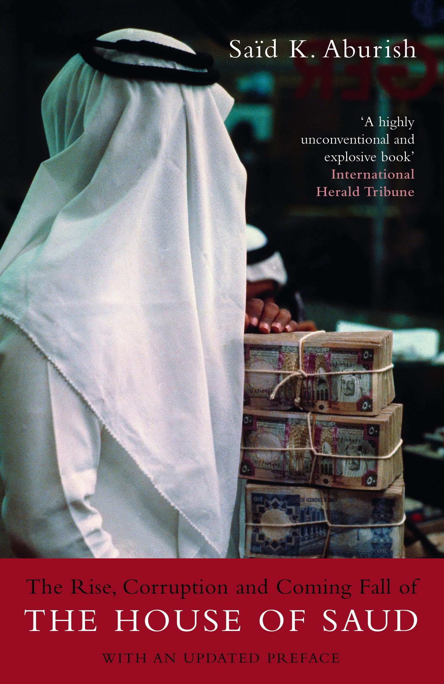 The Rise, Corruption and Coming Fall of the House of Saud: With an Updated Preface