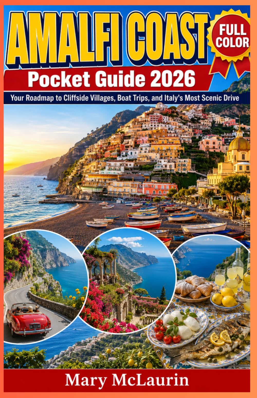 Amalfi Coast Pocket Guide 2026 (FULL - COLOR): Your Roadmap to Cliffside Villages, Boat Trips, and Italy's Most Scenic Drive