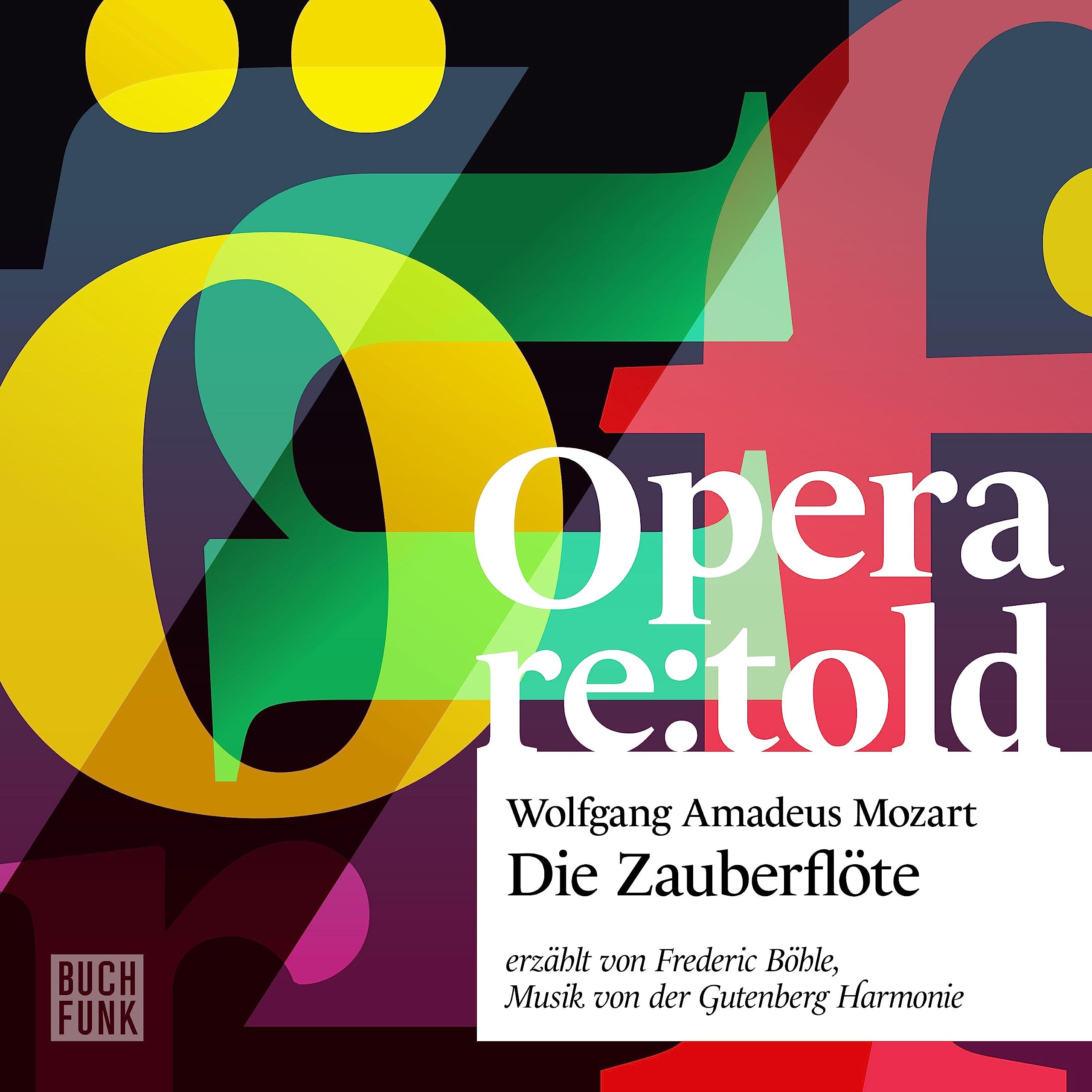 Die Zauberflöte (Opera re:told) : Mozart, Wolfgang Amadeus, Schikaneder ...