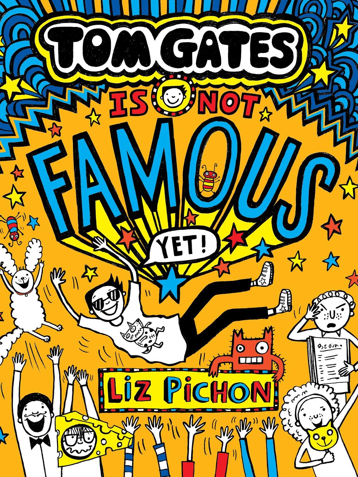 Tom Gates Is Not Famous (Yet) (the brand new, laugh-out-loud Tom Gates story!)