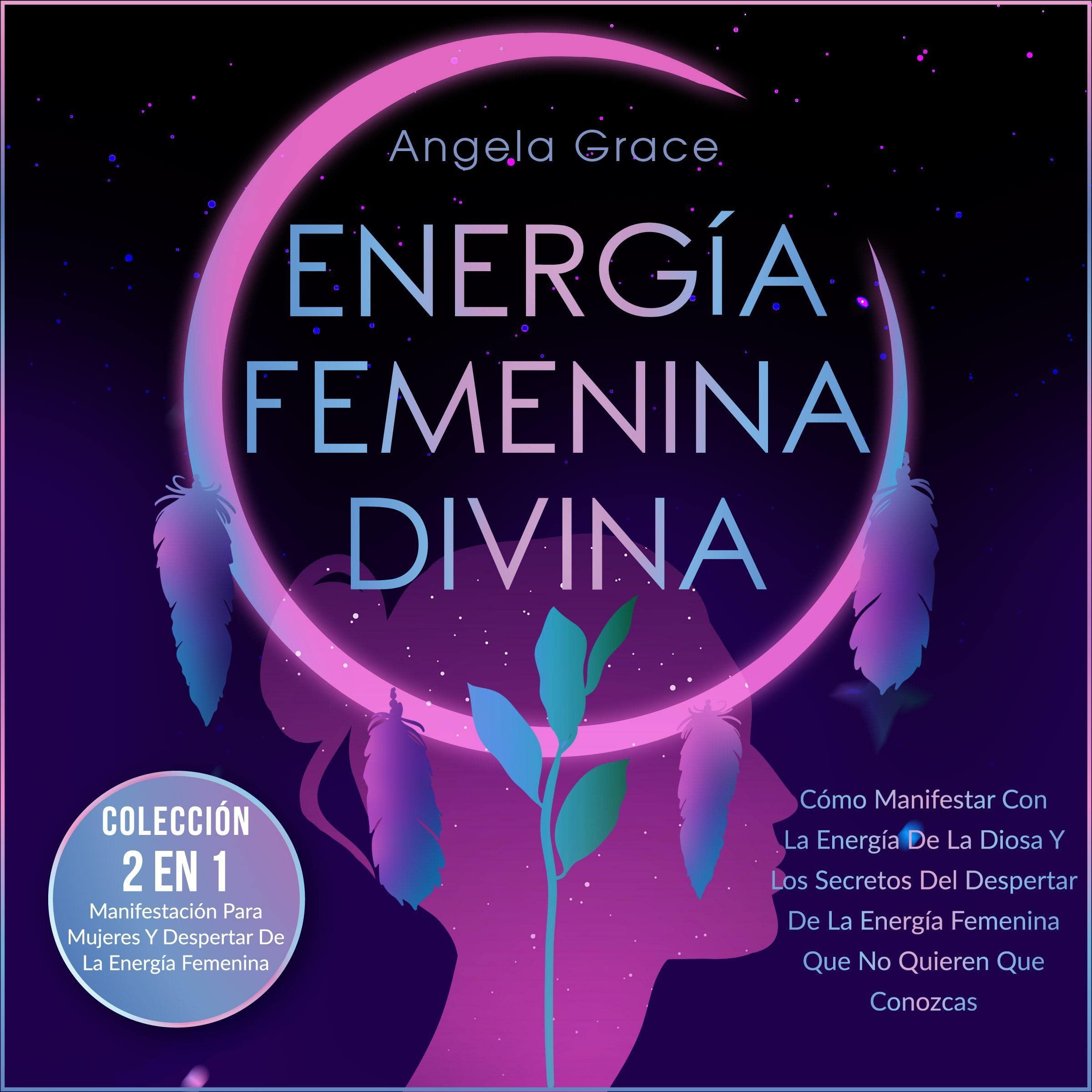 Energía Femenina Divina [Divine Feminine Energy]