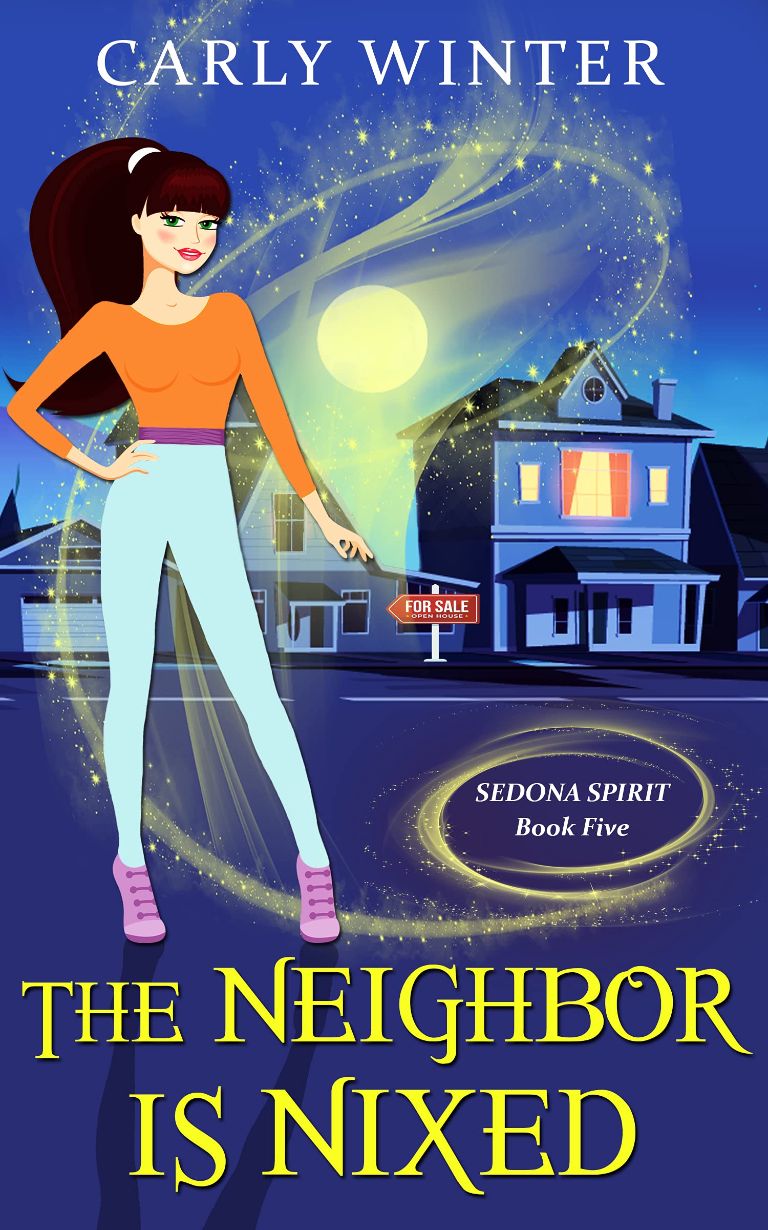 The Neighbor is Nixed: A Humorous Paranormal Cozy Mystery (Sedona Spirit Cozy Mysteries Book 5)