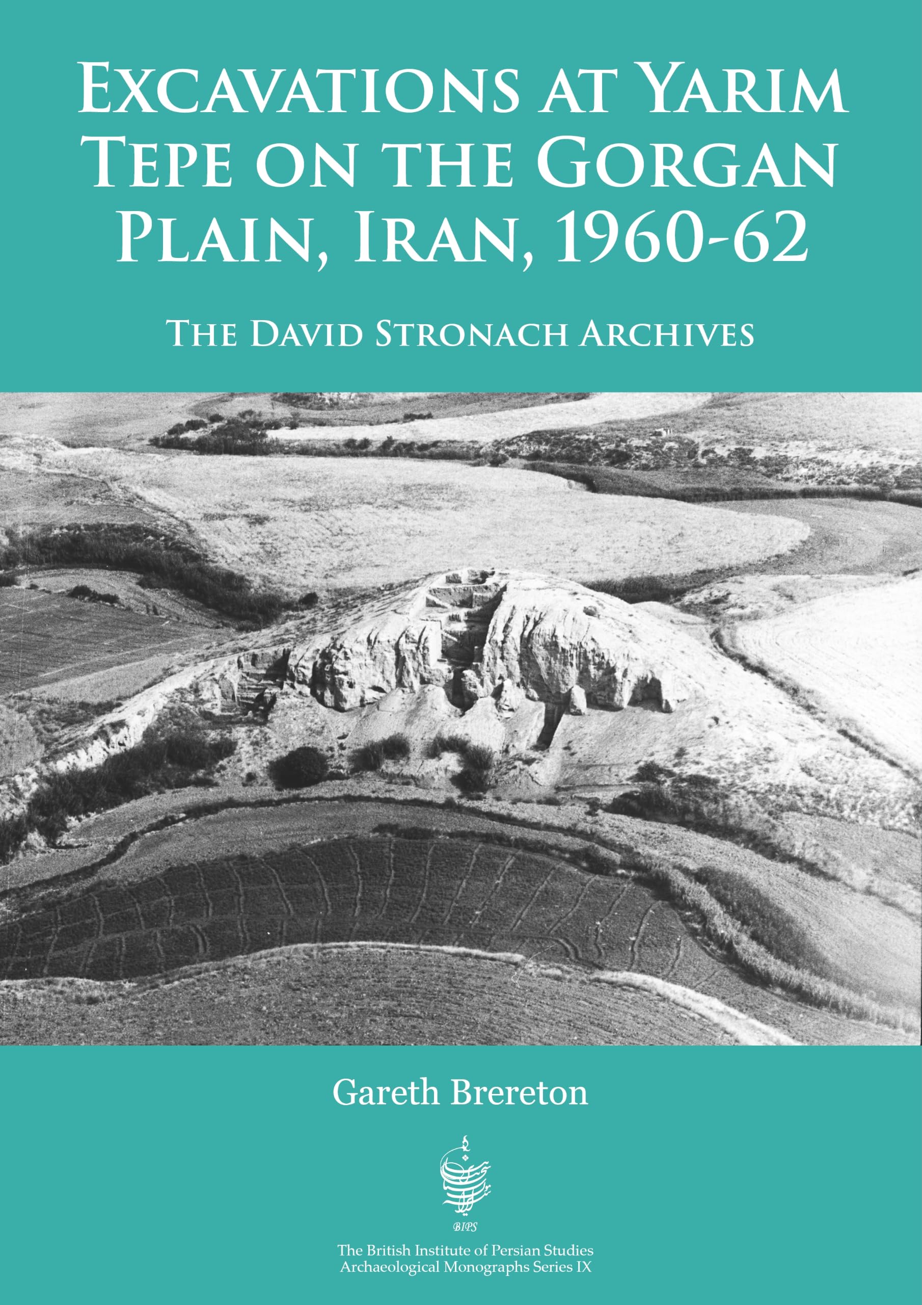 Excavations at Yarim Tepe on the Gorgan Plain, Iran, 1960-62: The David Stronach Archives