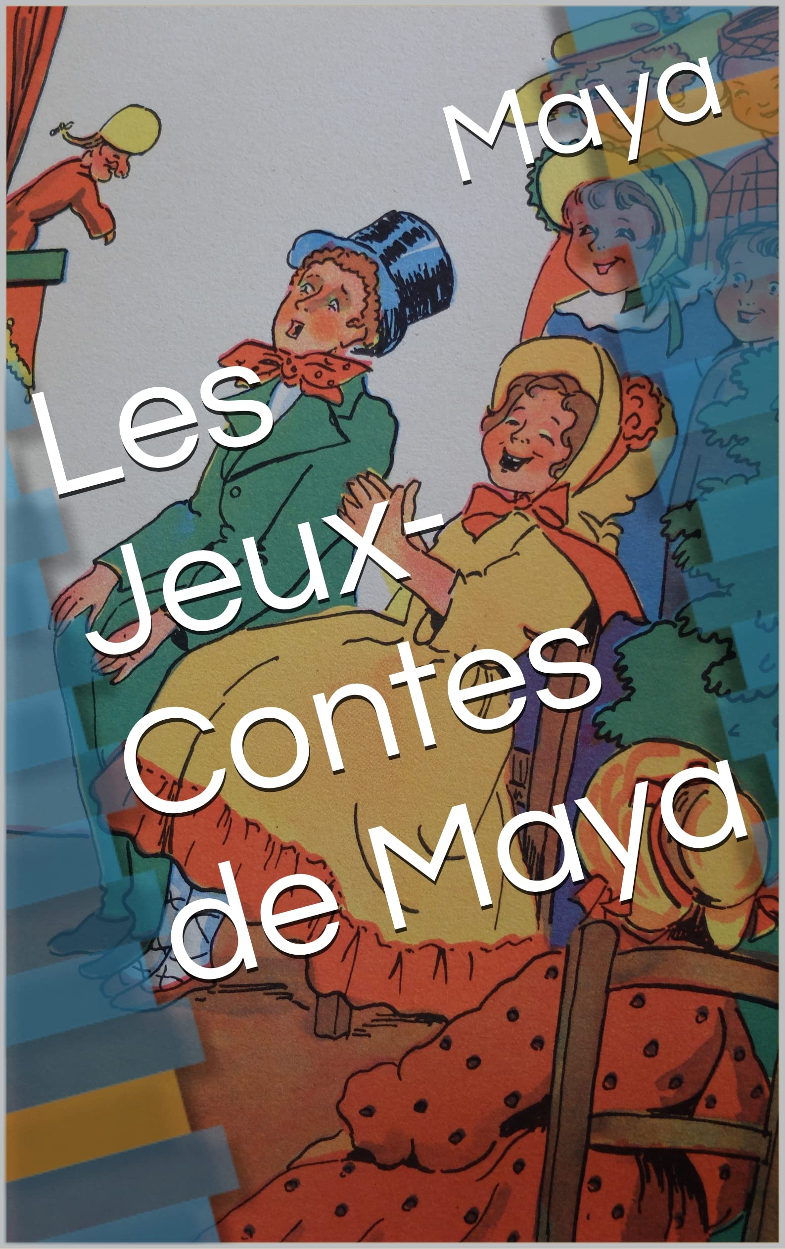 Les Jeux-Contes de Maya (French Edition)