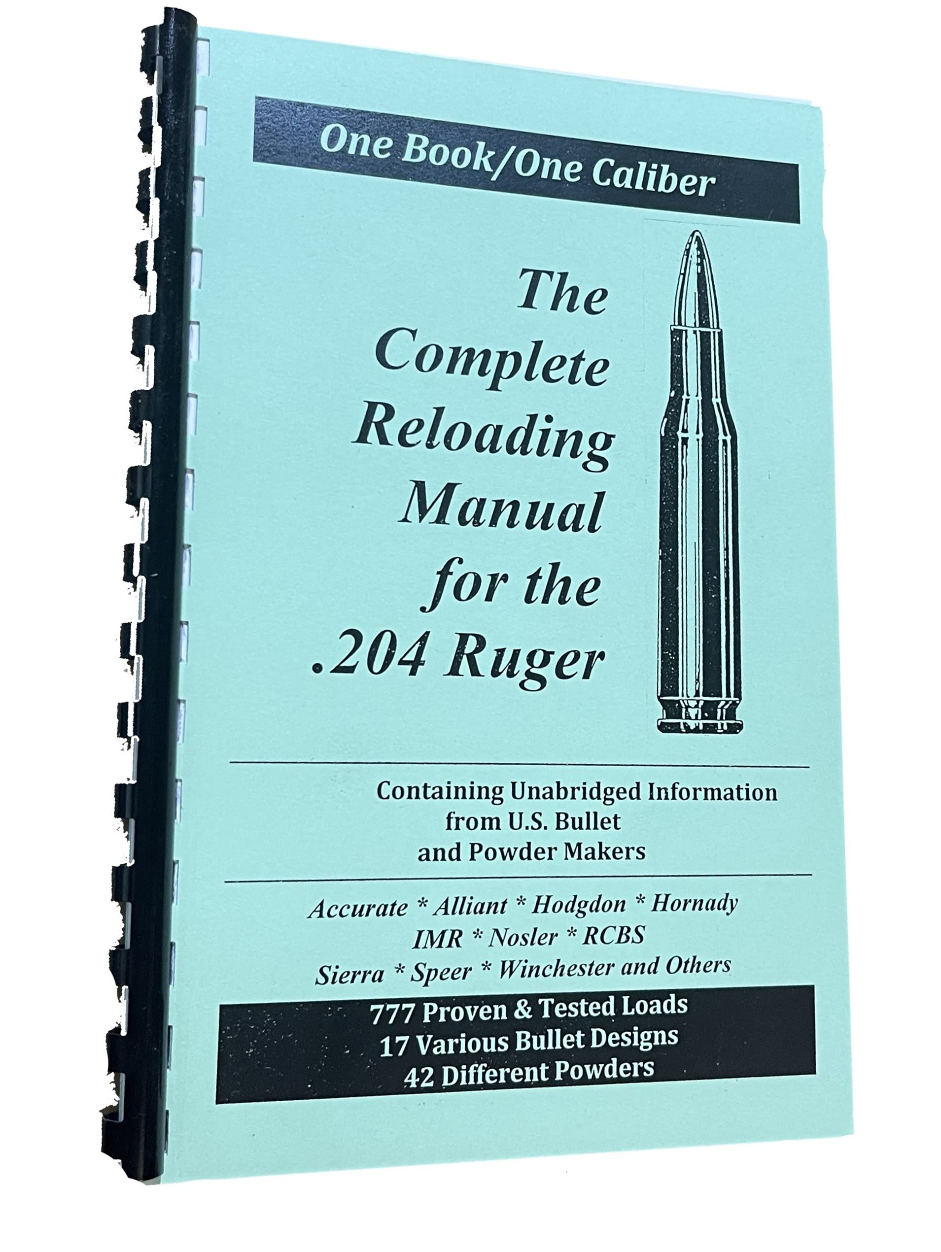 The Complete Reloading Manual For The .204 Ruger (One Book One Caliber)