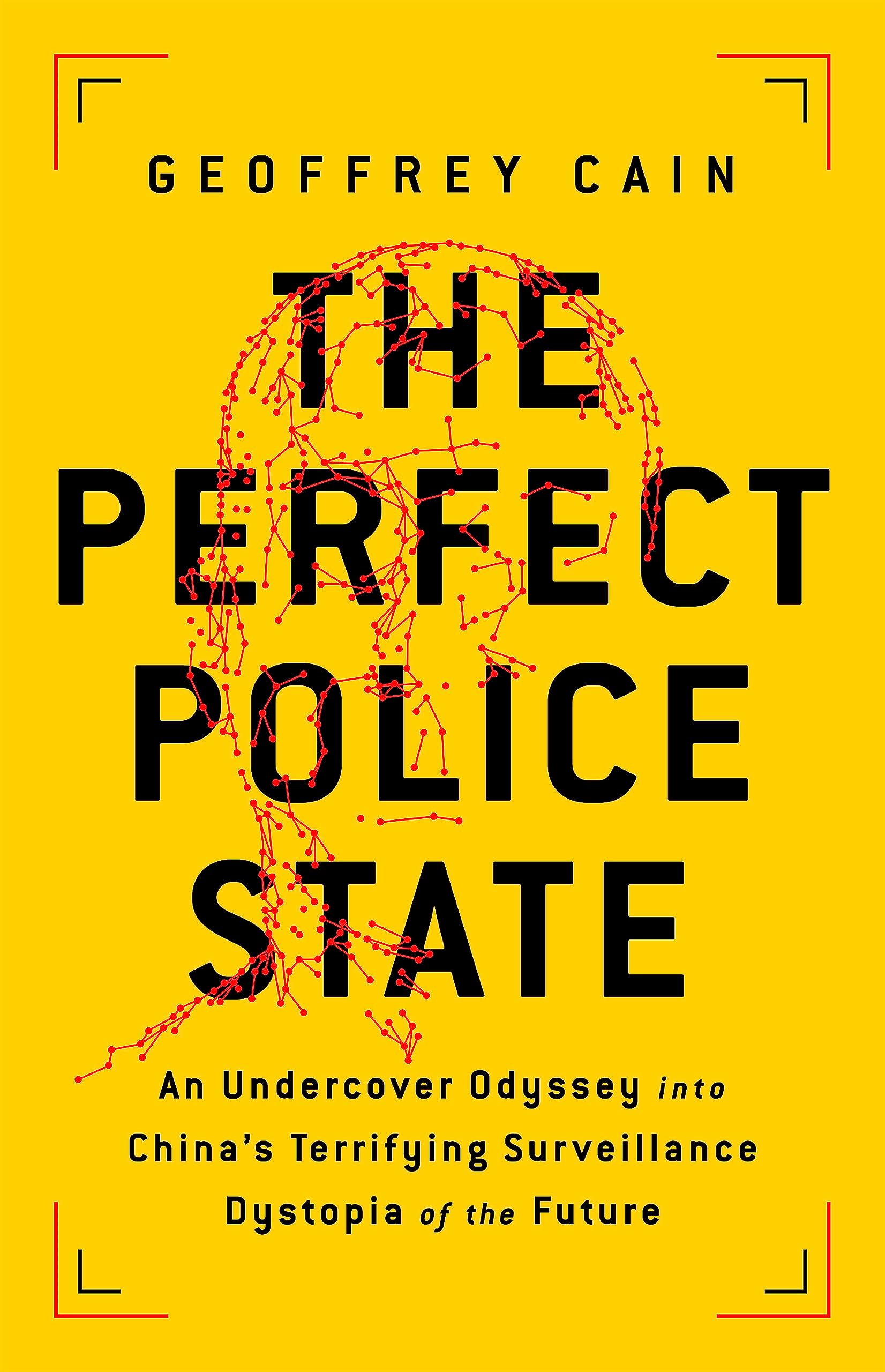 The Perfect Police State: An Undercover Odyssey into China's Terrifying Surveillance Dystopia of the Future