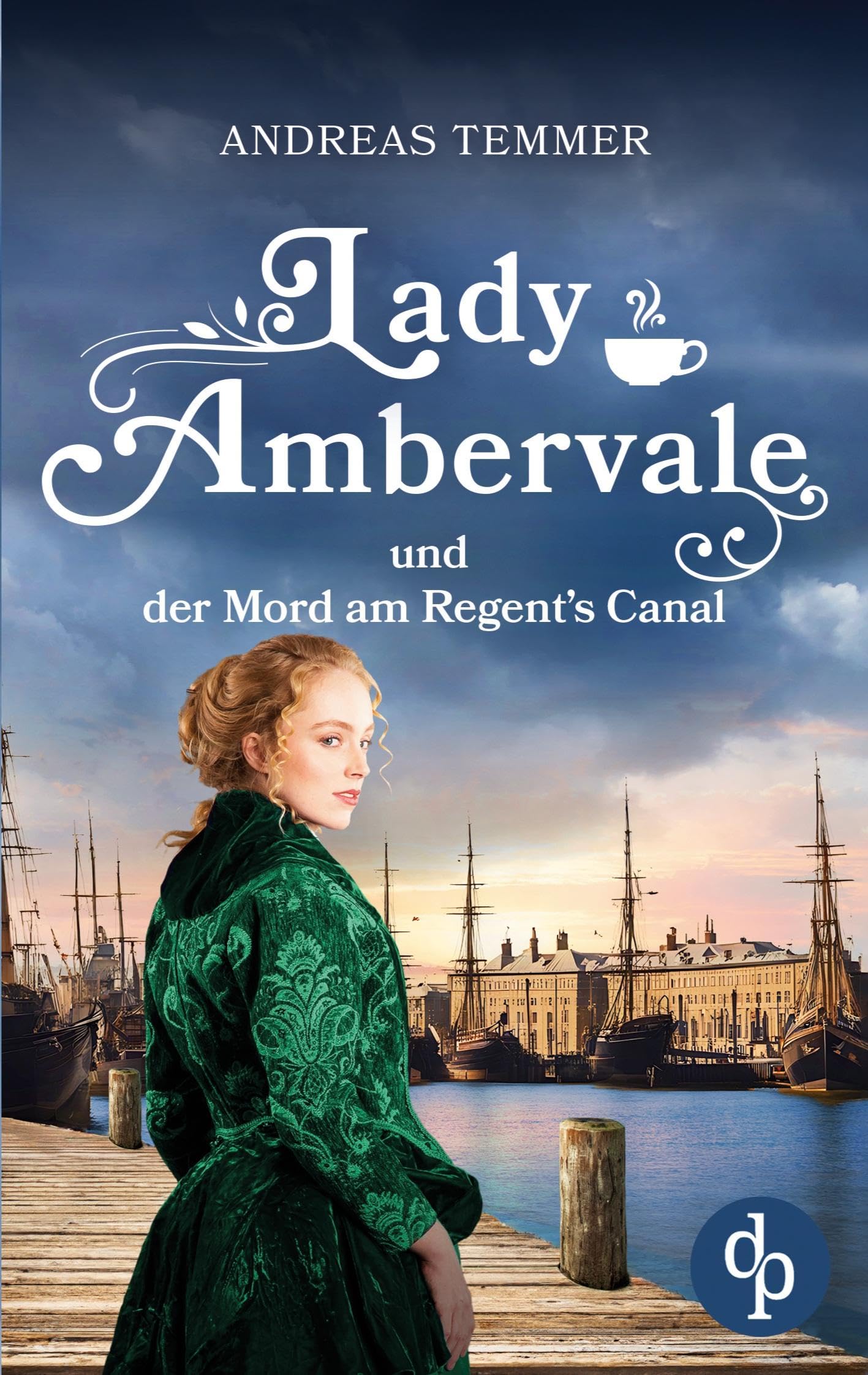 Lady Ambervale und der Mord am Regent's Canal Ein viktorianischer Krimi