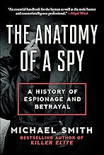 Anatomy of a Spy: A History of Espionage and Betrayal