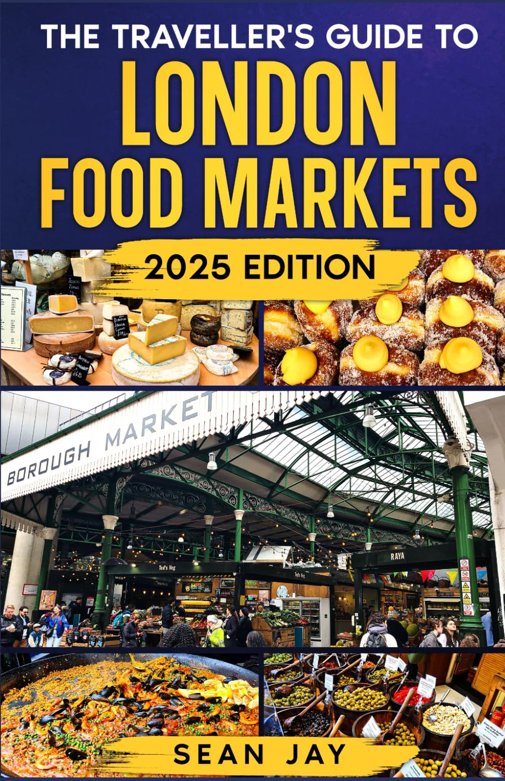 The Traveller's Guide to London Food Markets: 2025 Edition