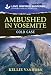 Ambushed in Yosemite (Park Ranger Agents Book 1)