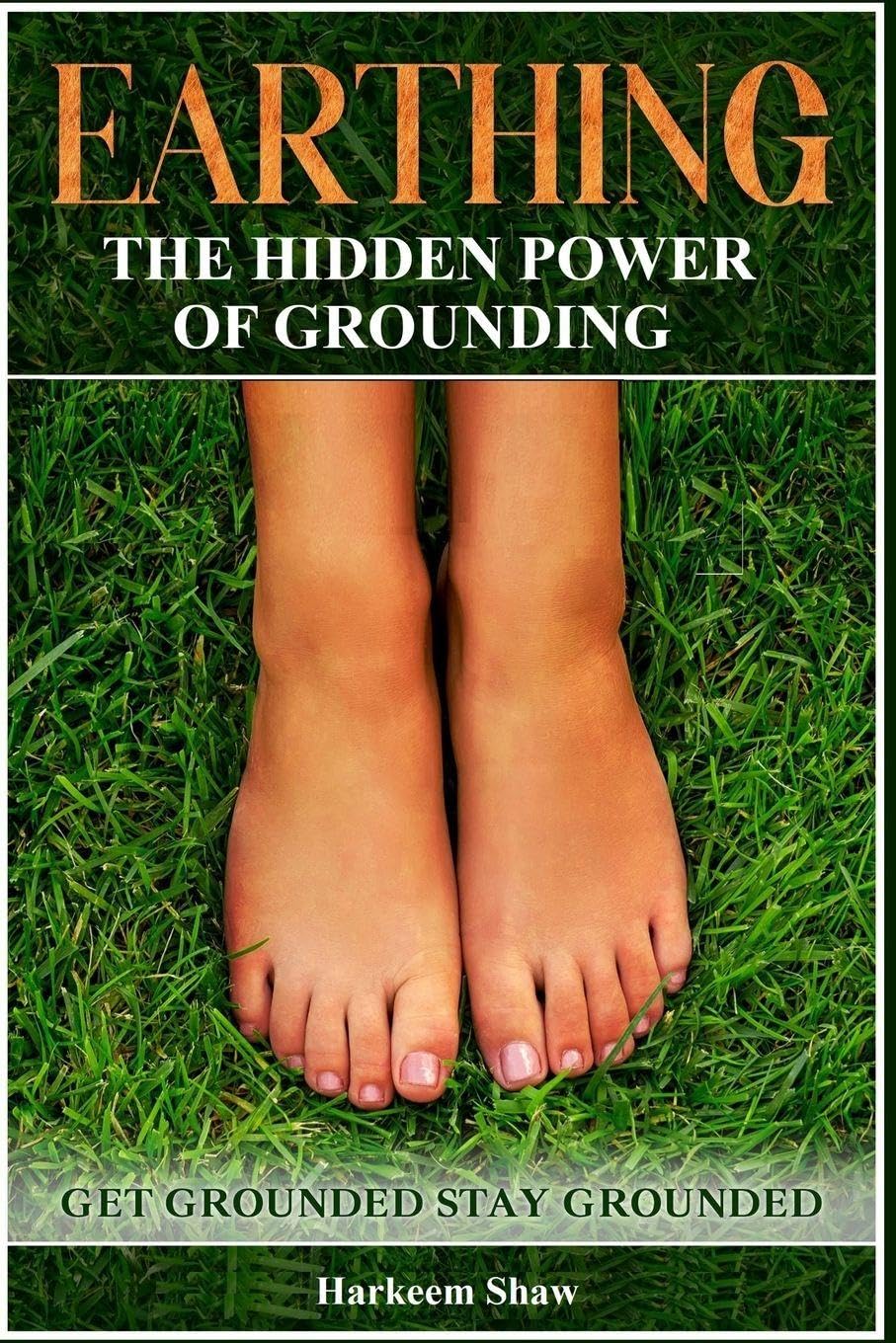 Earthing: "The Hidden Power of Grounding"