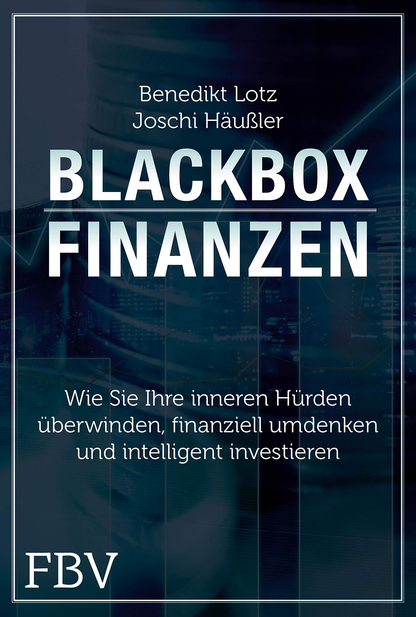 Blackbox Finanzen: Was Sie jetzt brauchen, um sich bei der Geldanlage den Durchblick zu verschaffen (German Edition)