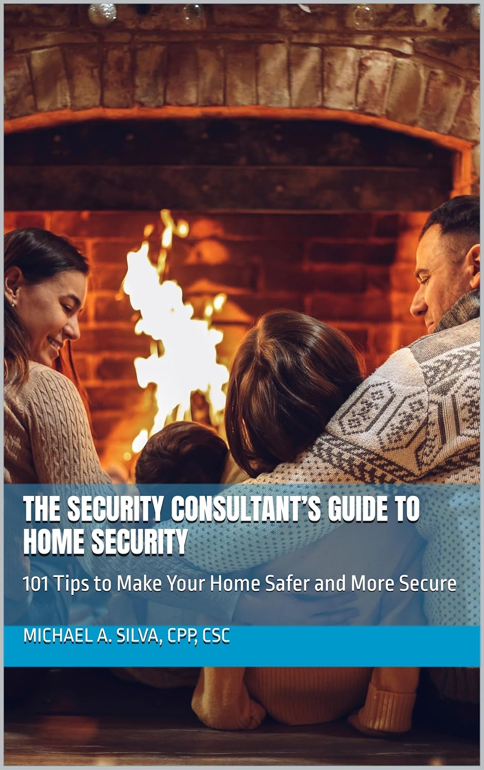 The Security Consultant’s Guide to Home Security: 101 Tips to Make Your Home Safer and More Secure