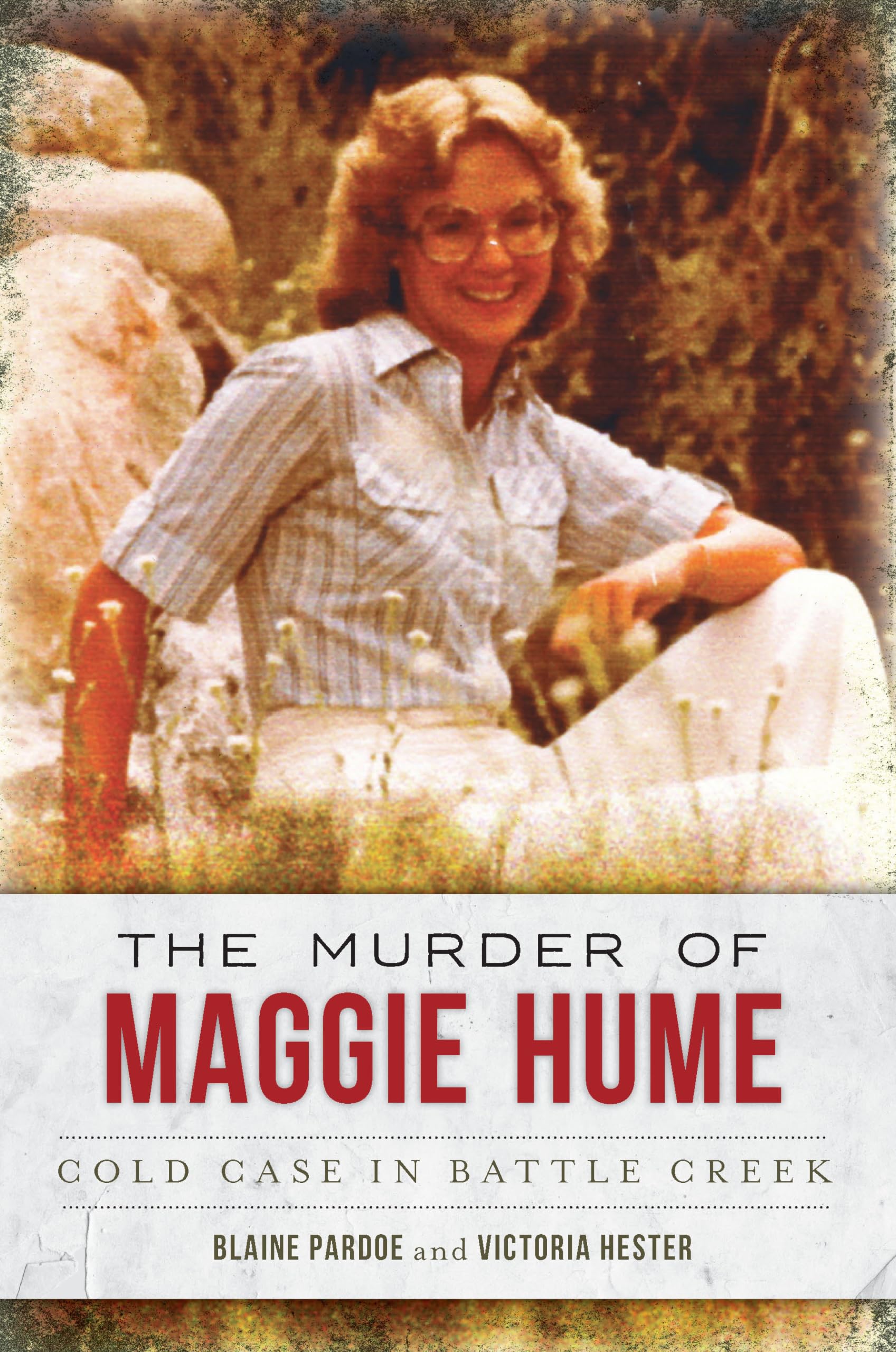 The Murder of Maggie Hume: Cold Case in Battle Creek (True Crime) Paperback – August 26, 2014
