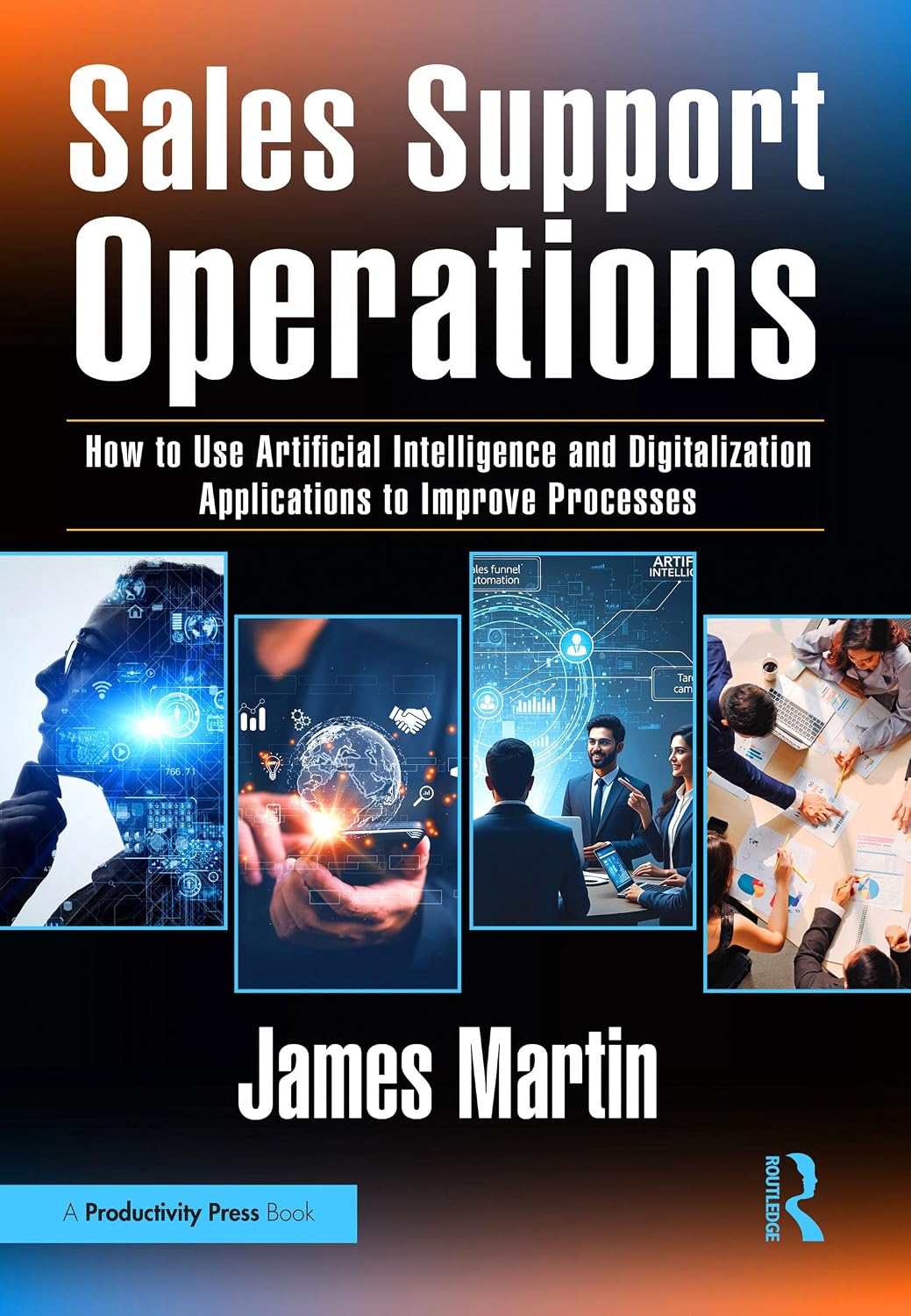 Sales Support Operations: How to Use Artificial Intelligence and Digitalization Applications to Improve Processes