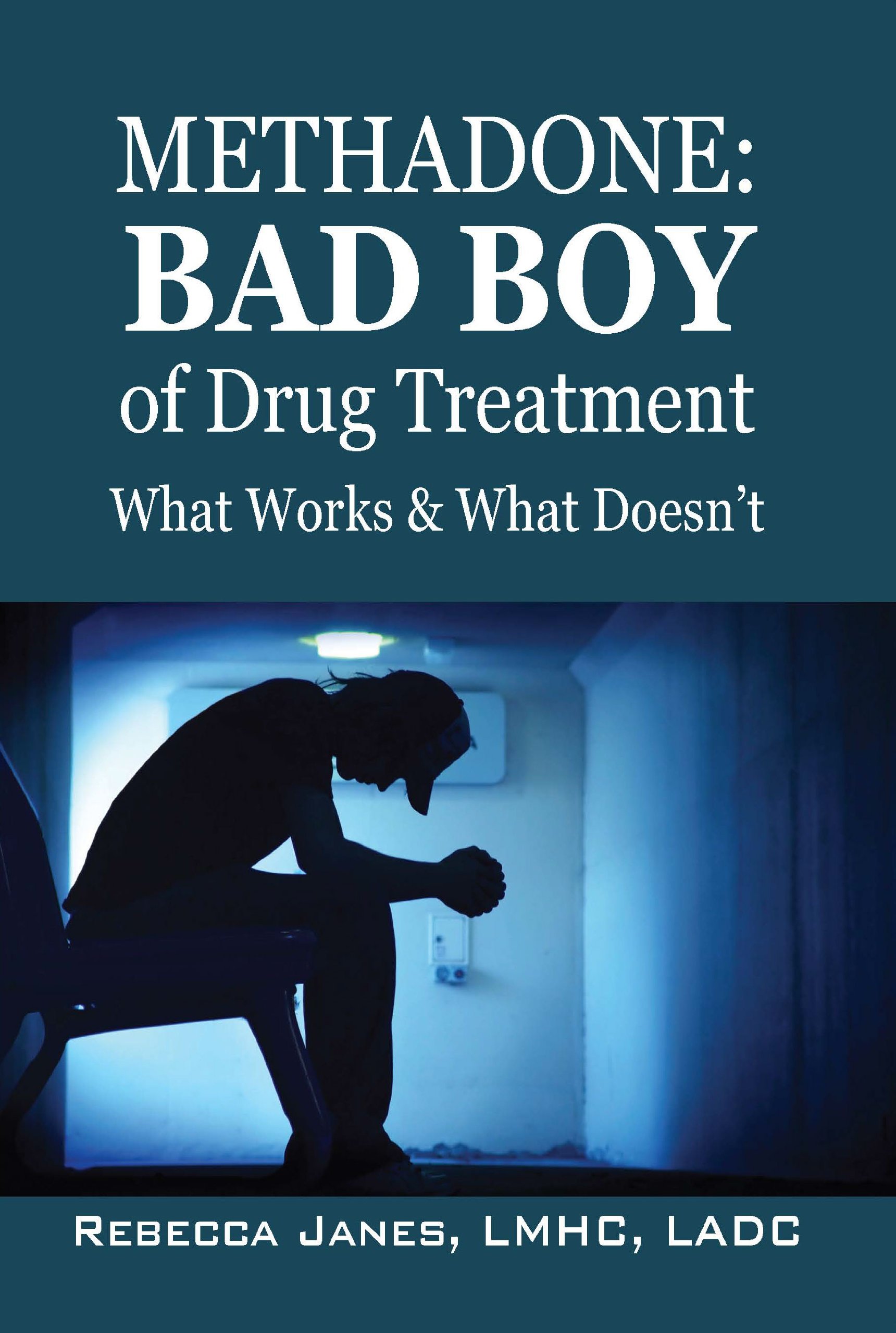 Methadone:Bad Boy of Drug Treatment: What Works & What Doesn't