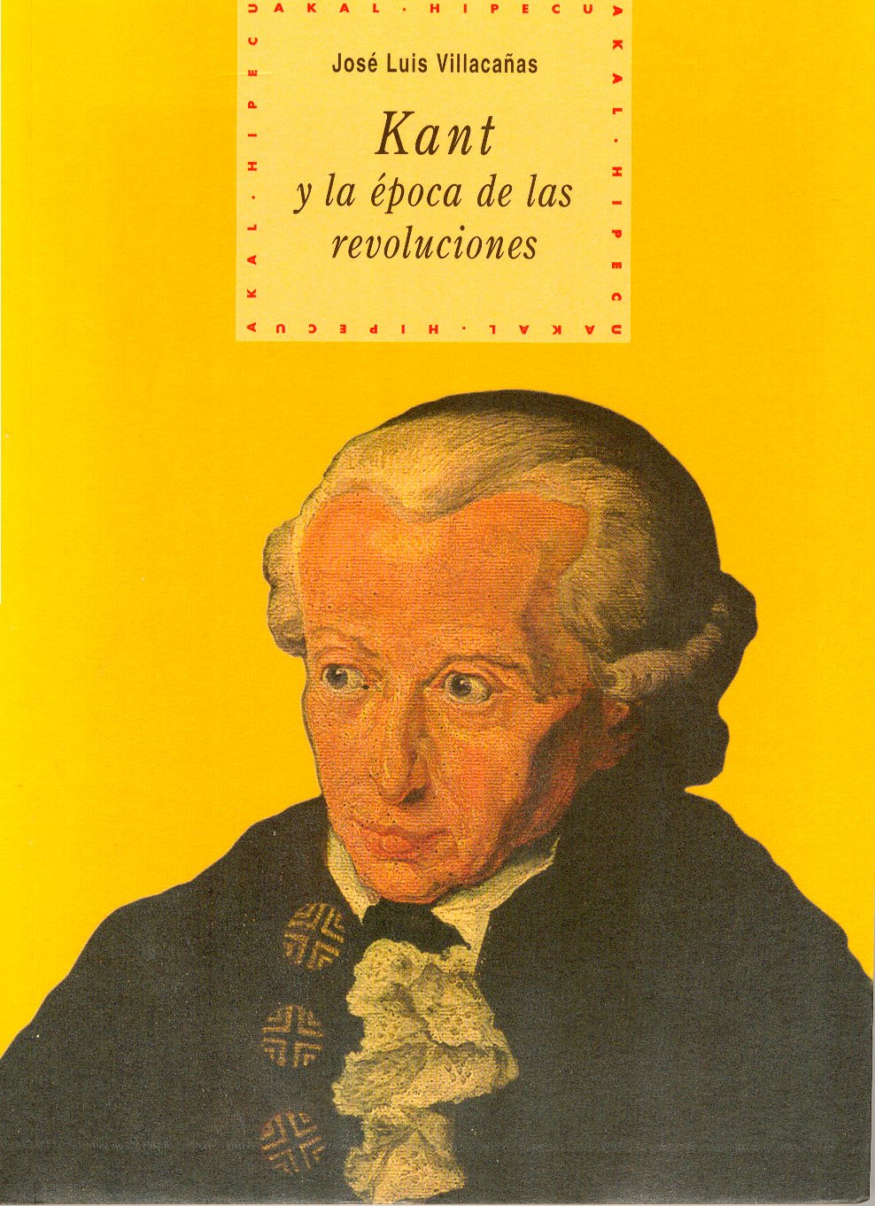 Kant y la época de las revoluciones: 32 (Historia del pensamiento y la cultura)