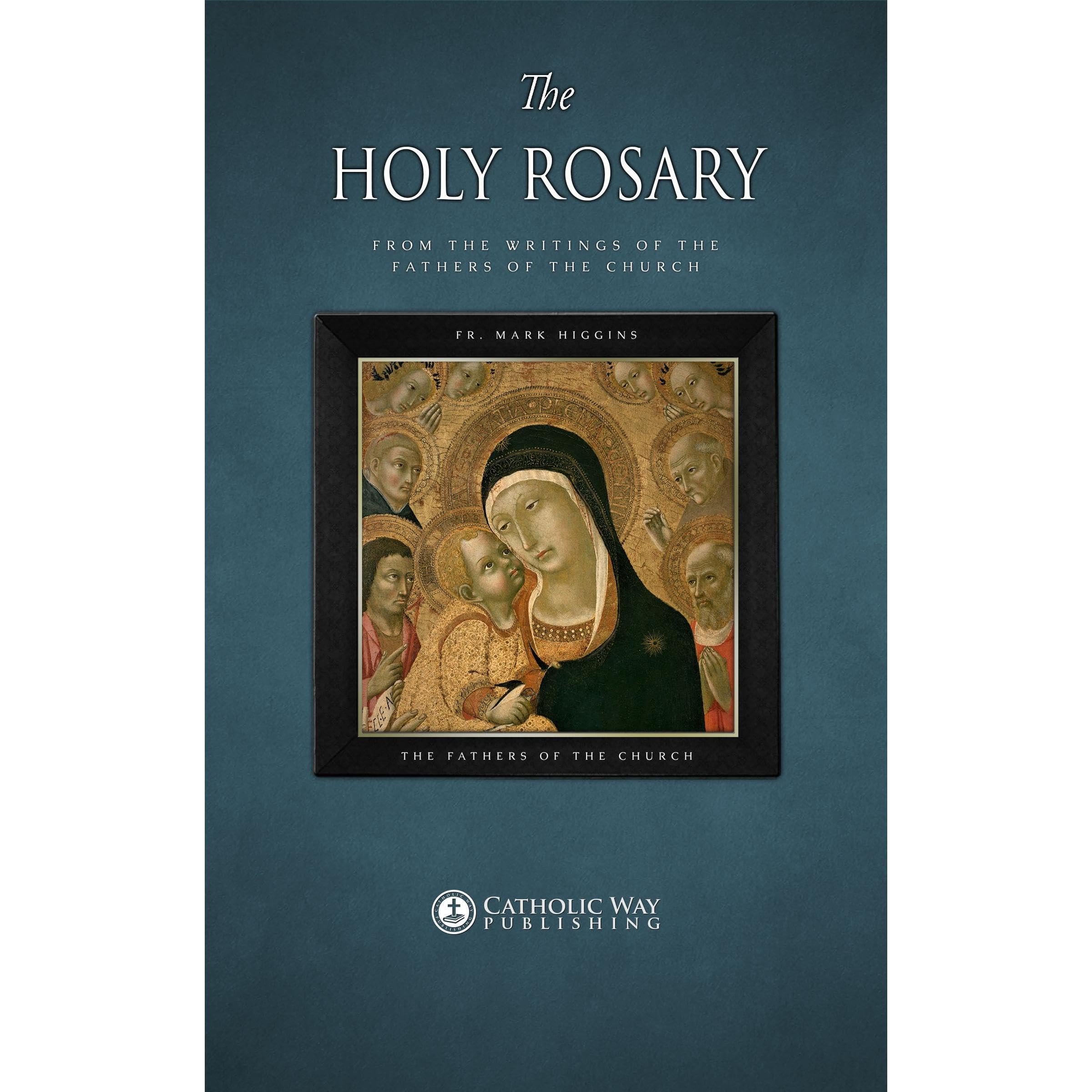 The Holy Rosary, from the Writings of the Fathers of the Church