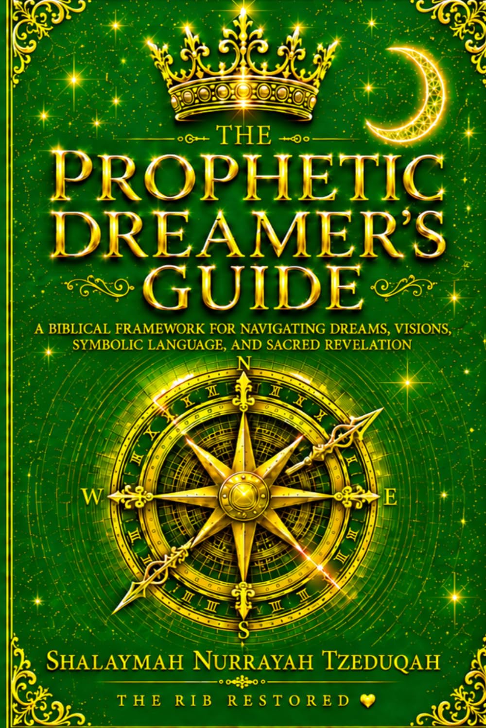 THE PROPHETIC DREAMER'S GUIDE: A Biblical Framework for Understanding Dreams, Visions, Symbols, Warnings, and Prophetic Revelation