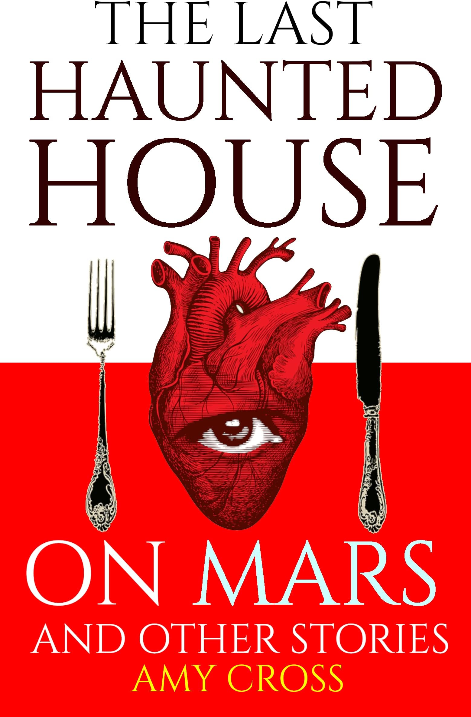 The Last Haunted House on Mars and Other Stories (The Short Story Collections)