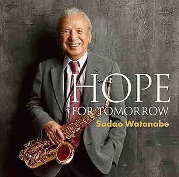 Amazon | HOPE FOR TOMORROW [CD] - 渡辺貞夫 | 渡辺貞夫