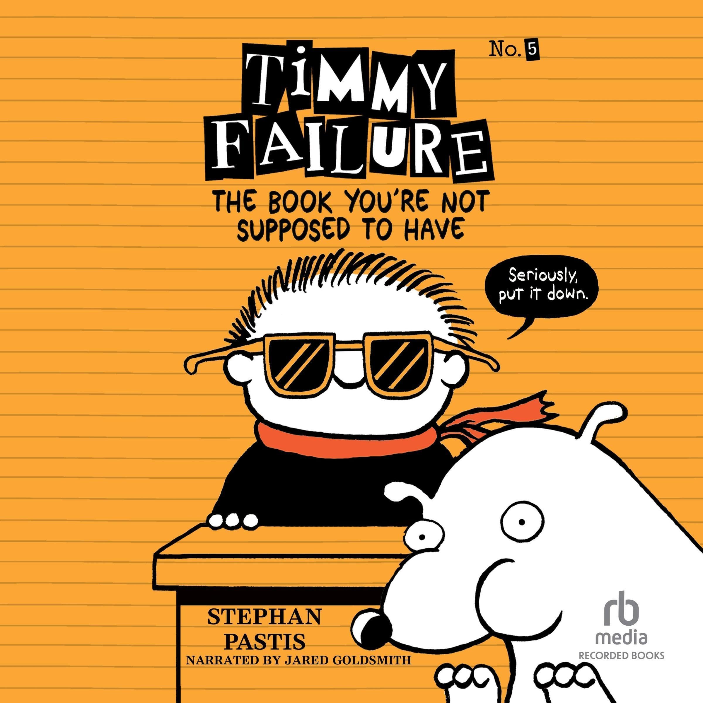Cover art for Timmy Failure: The Book You're Not Supposed to Have