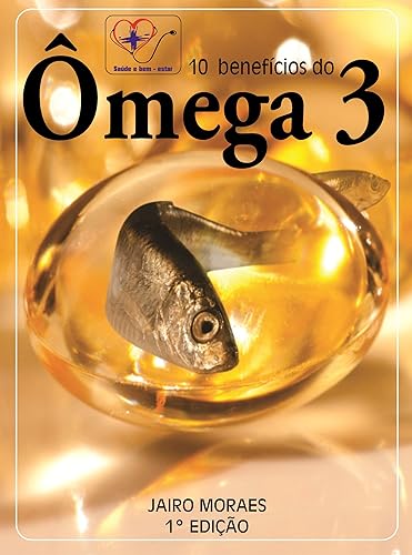 Ômega 3: 10 Beneficíos do Ômega 3. (Benefícios do Ômega 3)
