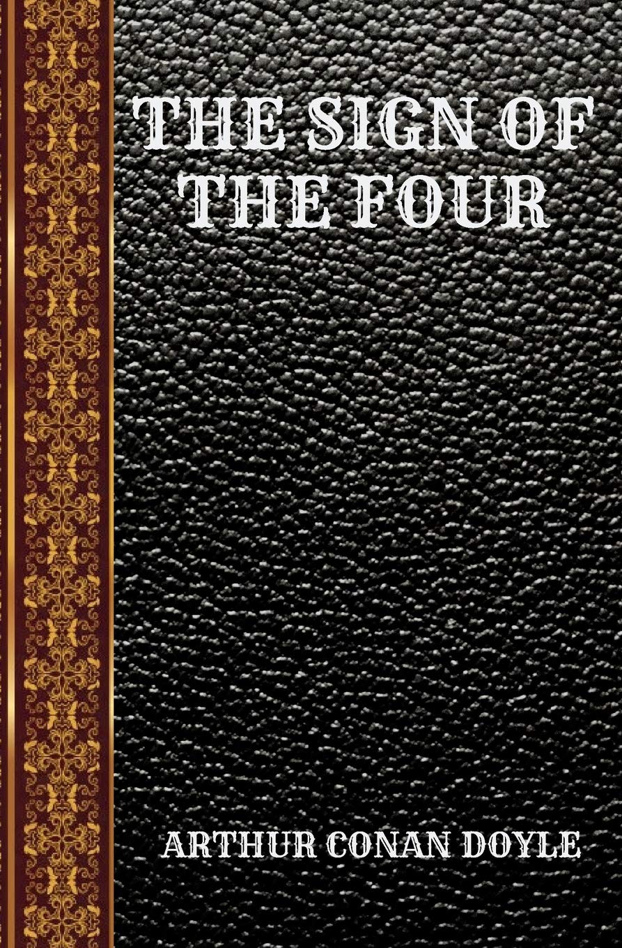 THE SIGN OF THE FOUR: BY ARTHUR CONAN DOYLE (CLASSIC BOOKS)
