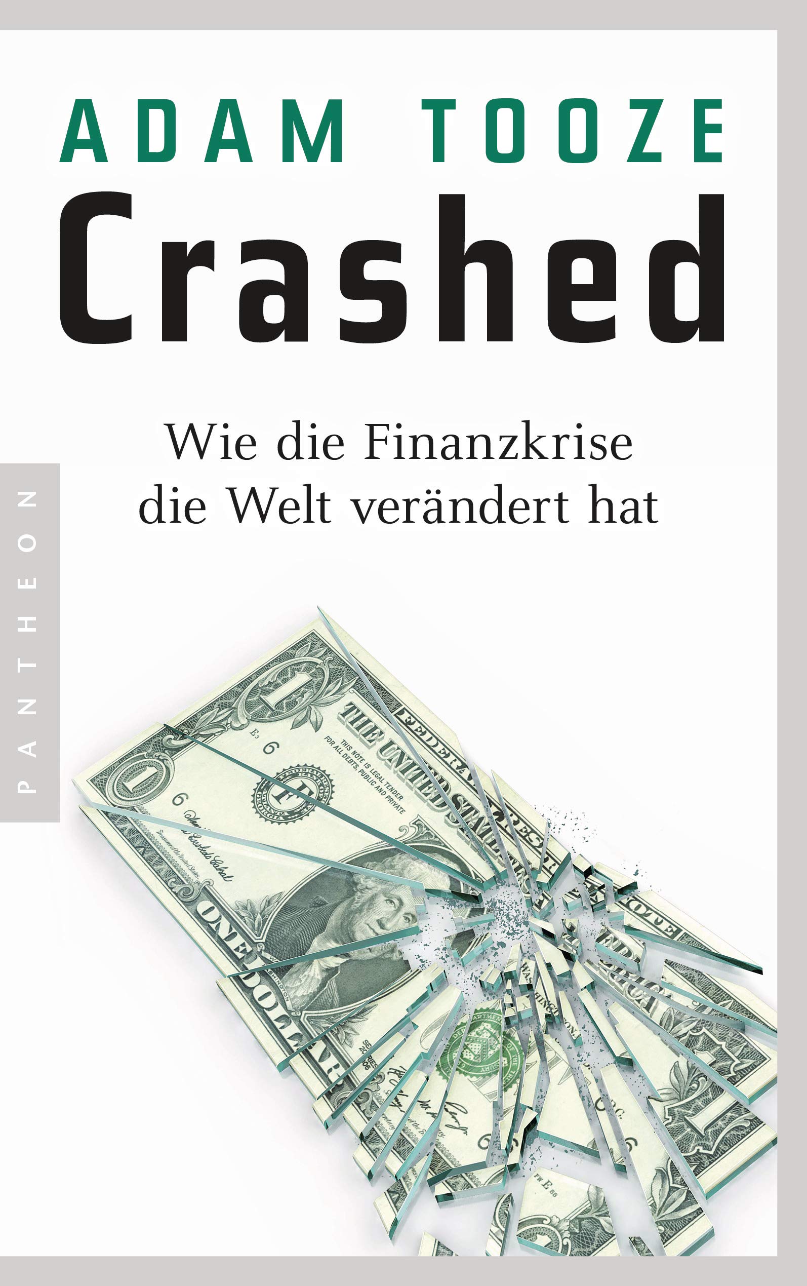 Crashed: Wie die Finanzkrise die Welt verändert hat