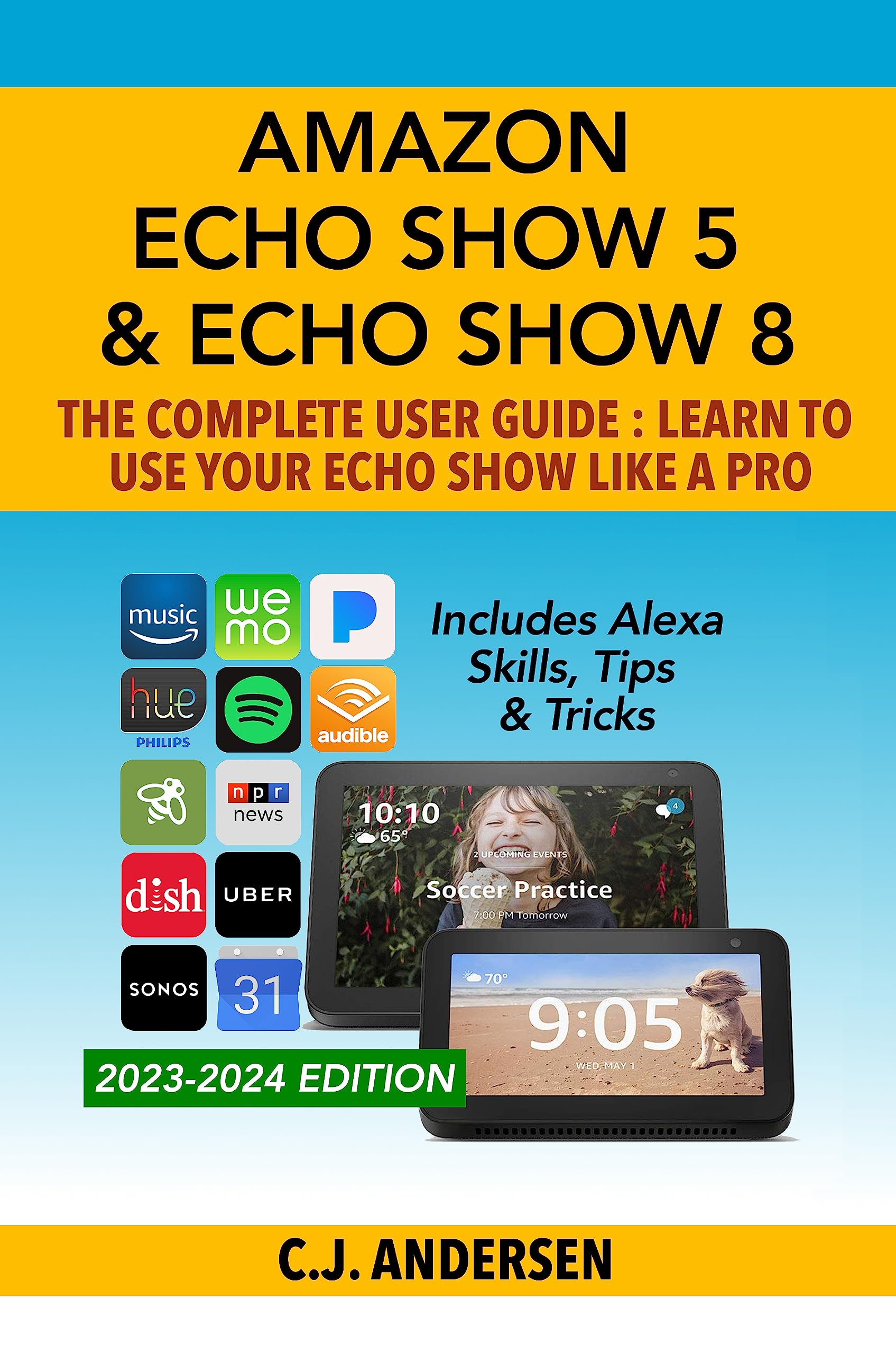 Amazon Echo Show 5 & Echo Show 8 The Complete User Guide Learn to Use