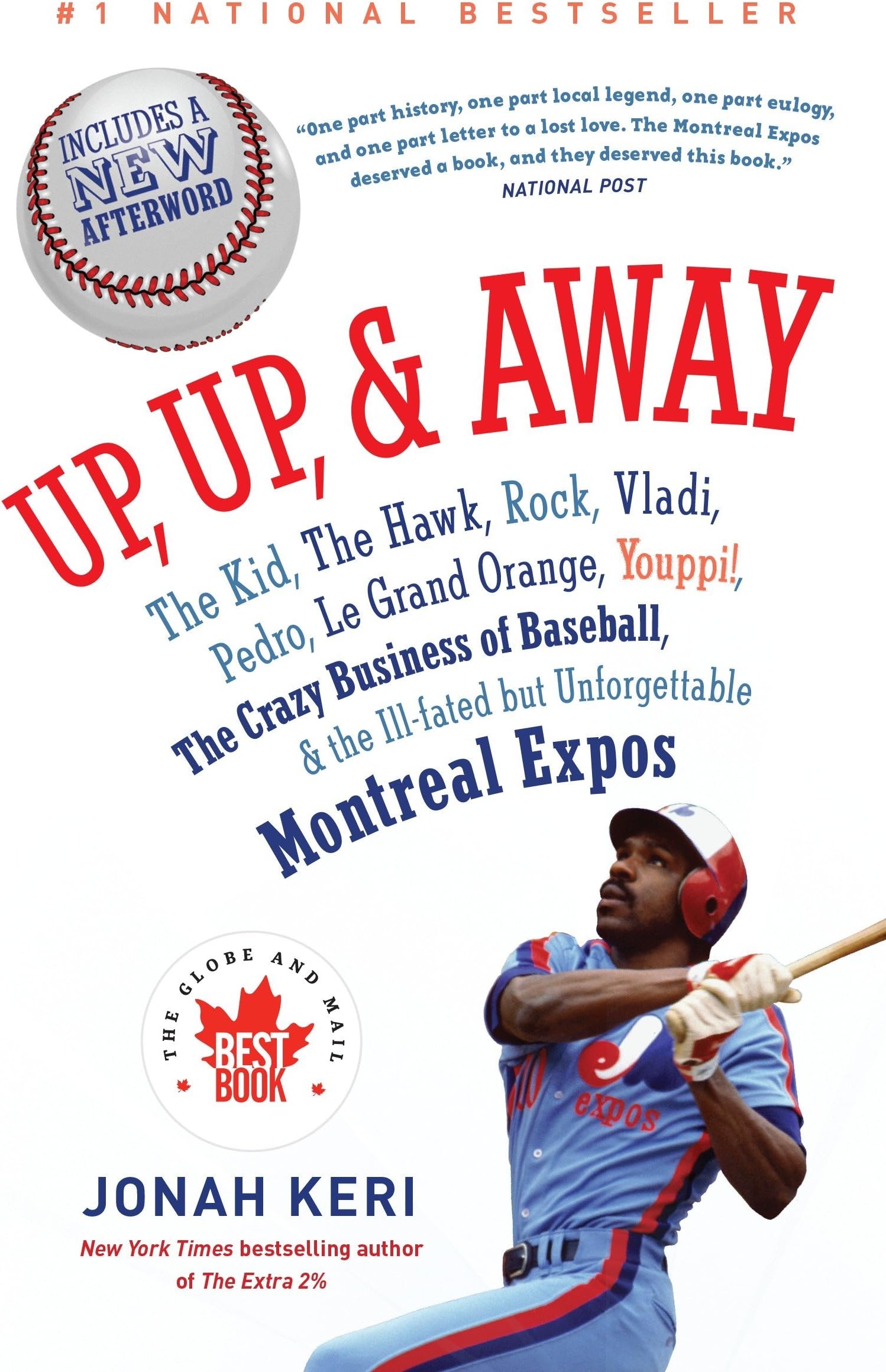 Up, Up, and Away: The Kid, the Hawk, Rock, Vladi, Pedro, le Grand Orange, Youppi!, the Crazy Business of Baseball, and the Ill-fated but Unforgettable Montreal Expos