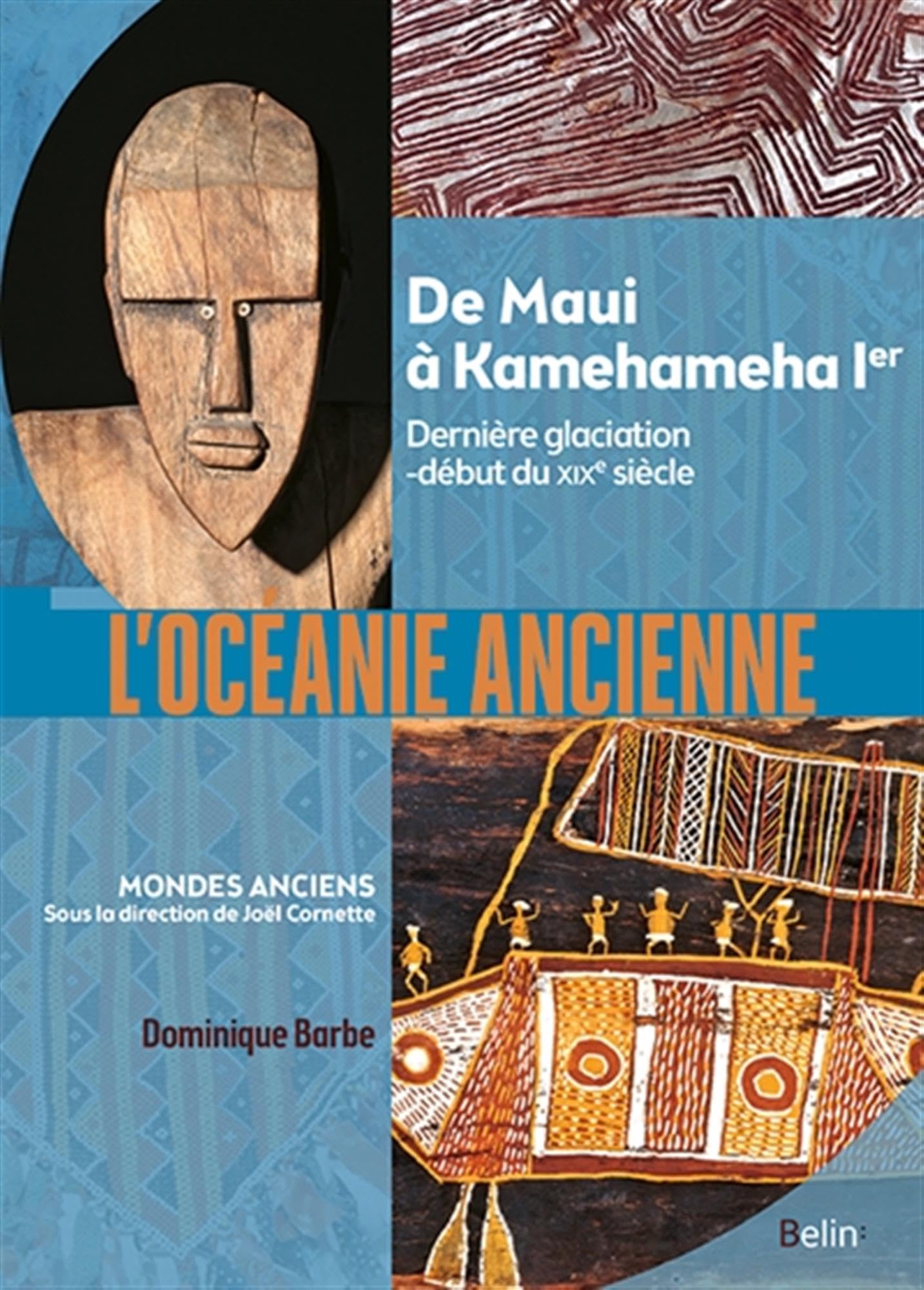 L'Océanie ancienne: Des hommes de Madjedbebe à Kamehameha Ier (65 000 av. notre ère-début du XIXe siècle)