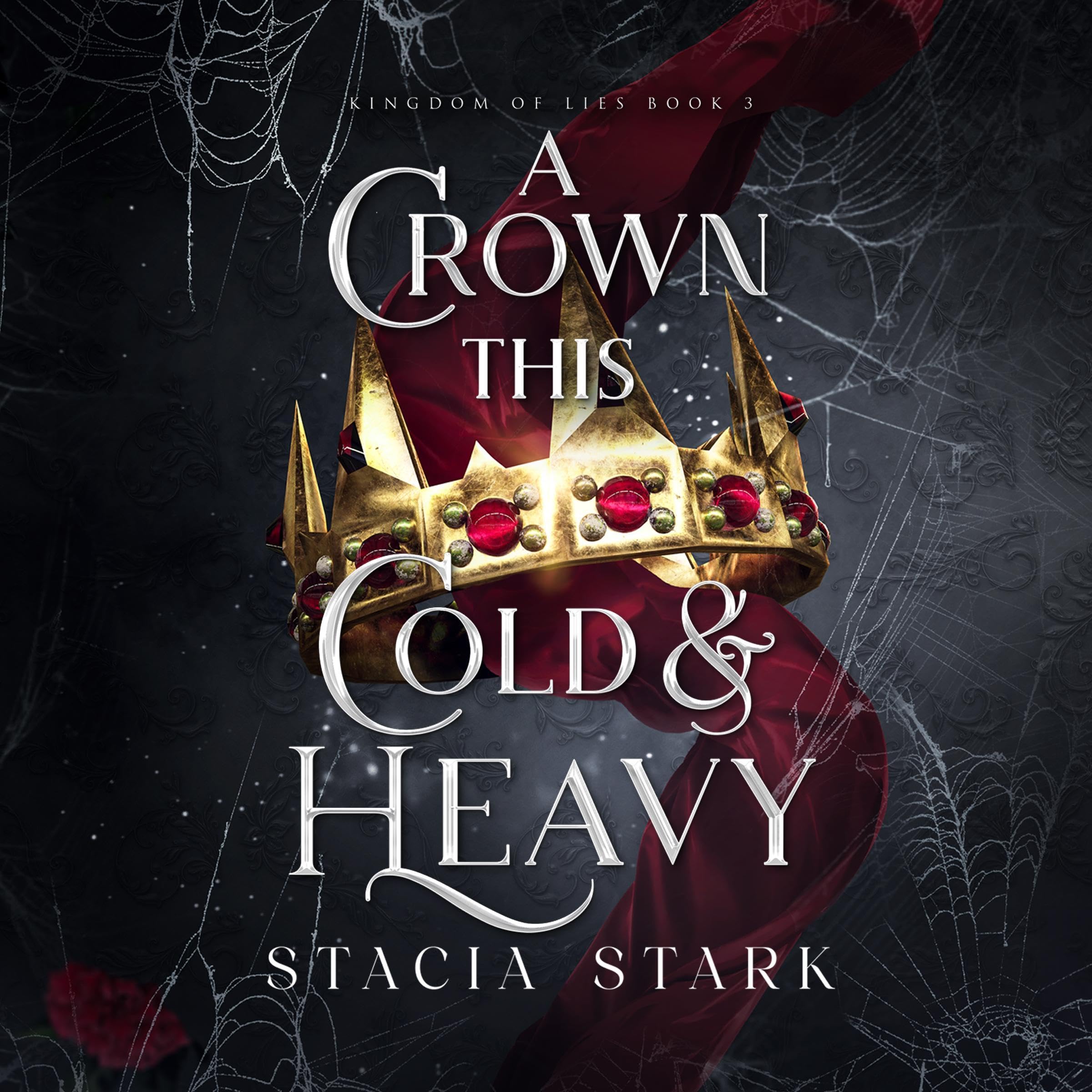 A Crown This Cold and Heavy: Kingdom of Lies, Book 3