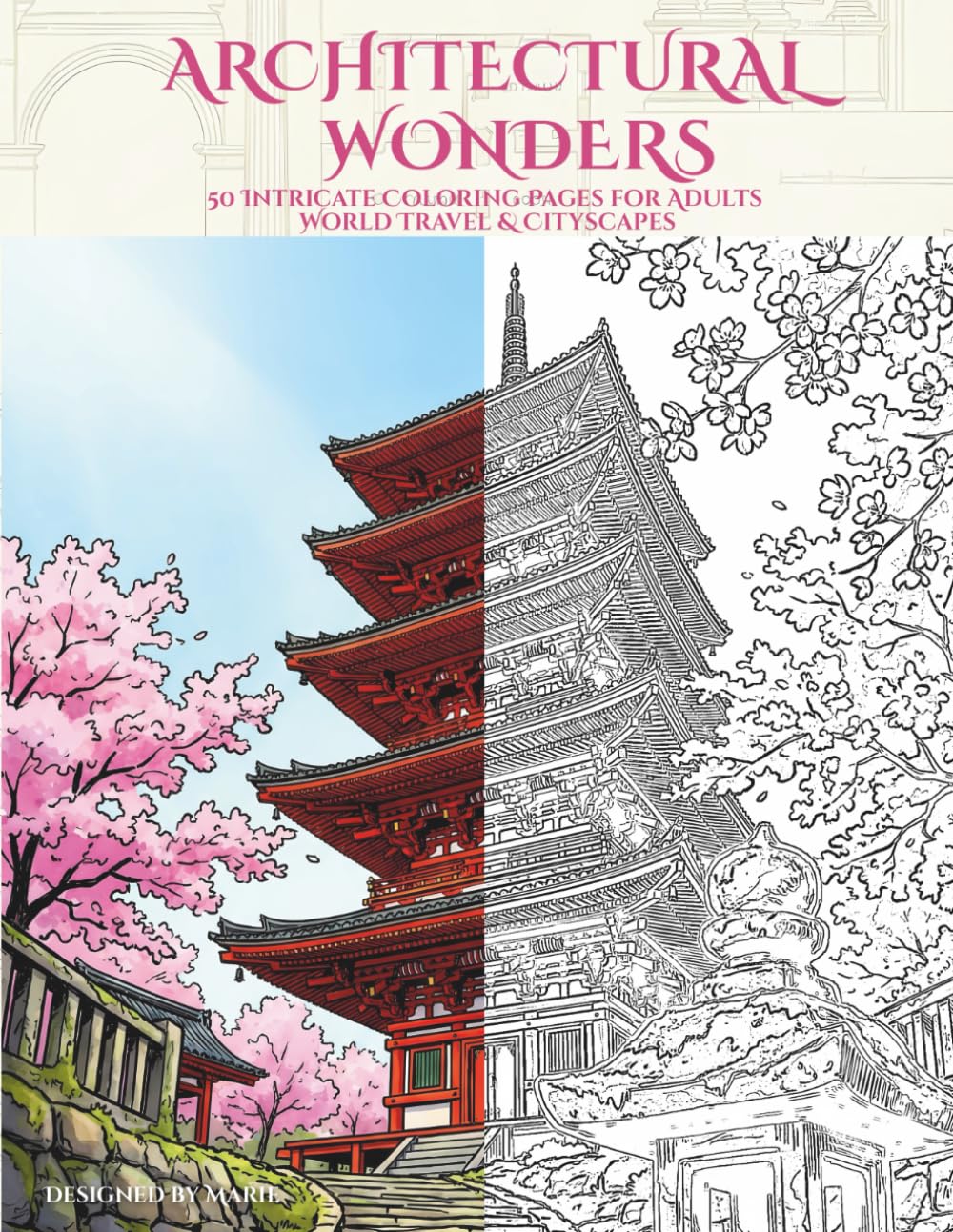 ARCHITECTURAL WONDERS: 50 Intricate Coloring Pages for Adults: World Travel & Cityscapes for Stress Relief and Relaxation
