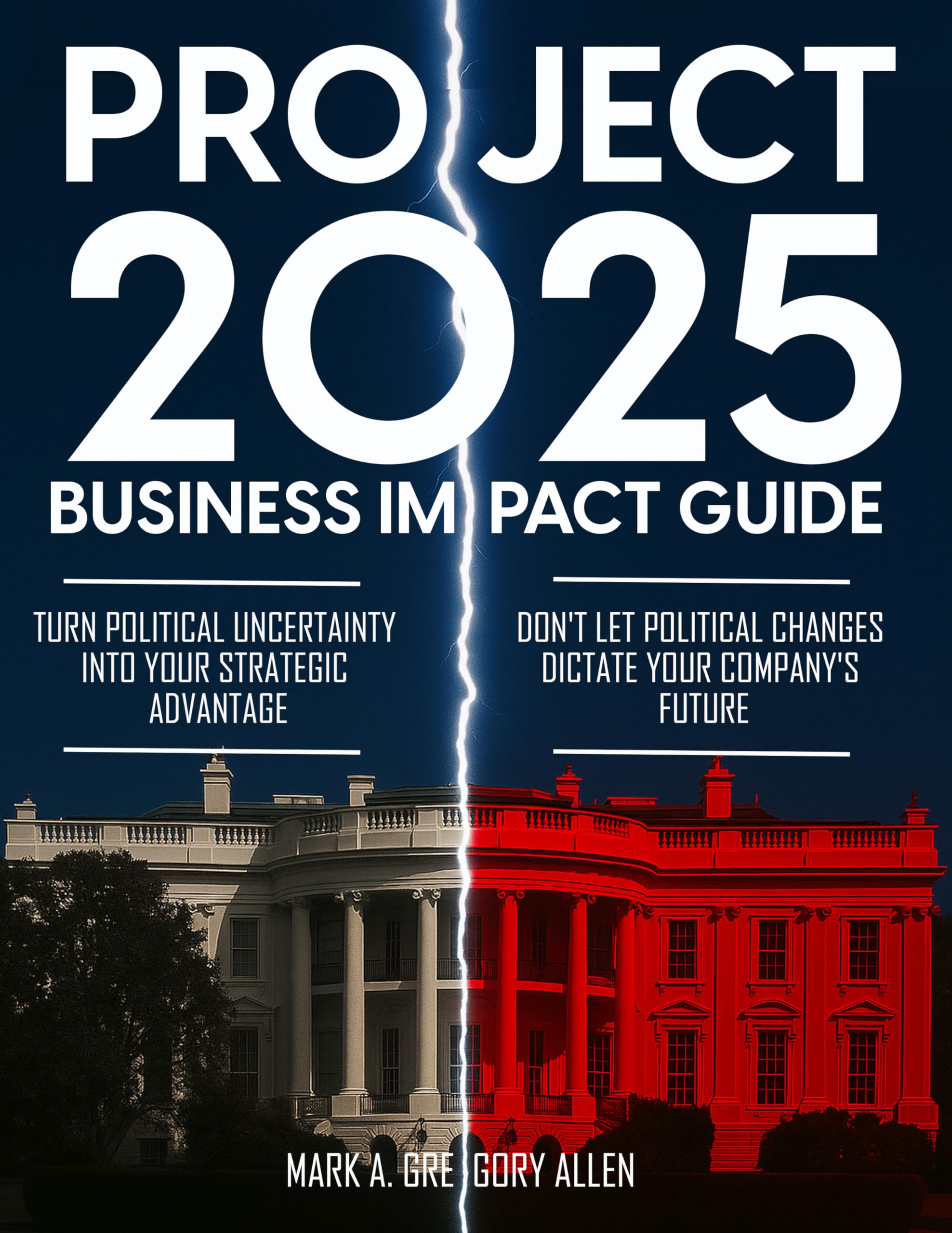 Project 2025 Business Impact Guide: The Heritage Foundation's Mandate for Leadership: How It's Reshaping American Business and Creating Strategic Opportunities in the Second Trump Administration