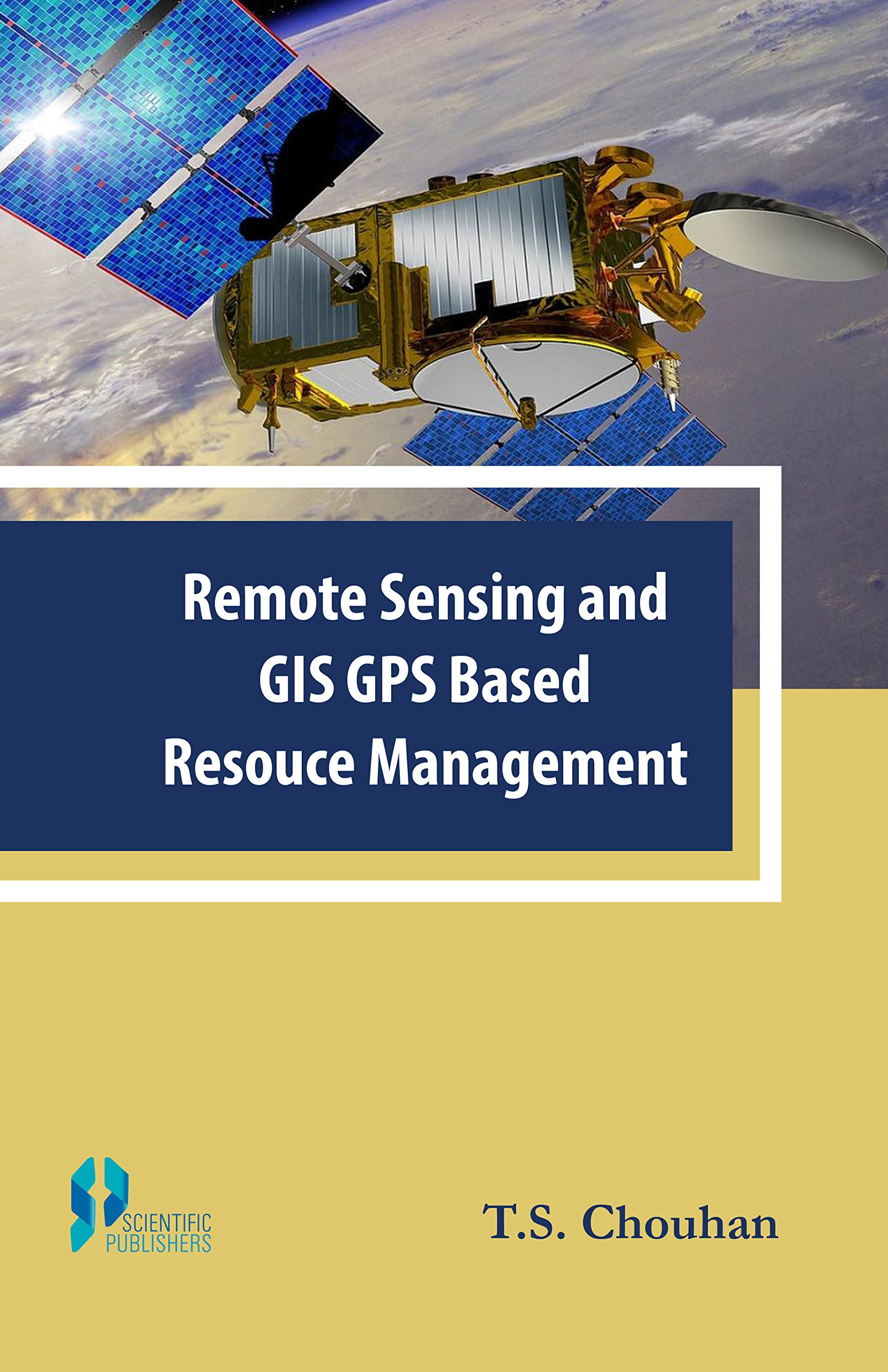 Buy Remote Sensing and GIS GPS Based Resource Management [Hardcover] Chouhan, T.S. — BookShops.in