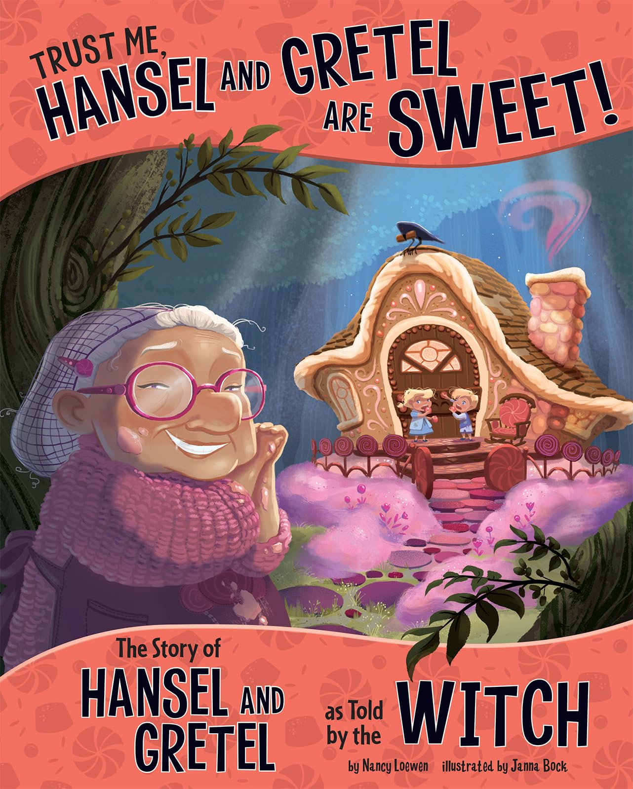 Trust Me, Hansel and Gretel Are SWEET!: The Story of Hansel and Gretel as Told by the Witch (Other Side of the Story)