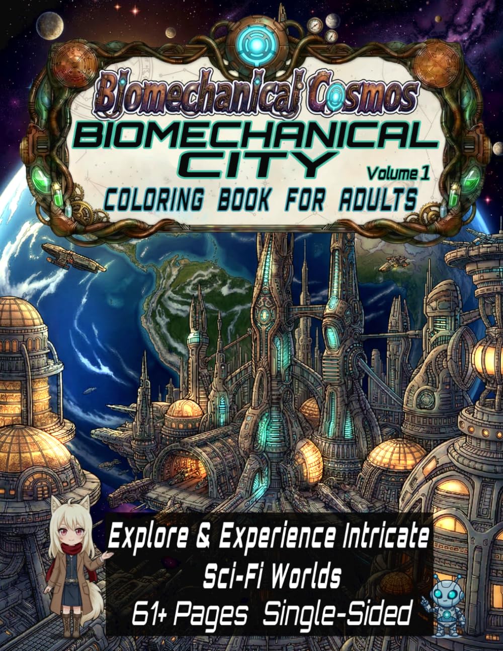 Biomechanical Cosmos: Biomechanical City (A Sci-Fi Coloring Book for Adults): An Advanced Sci-Fi Coloring Book for Adults | Volume 1 | An Exploration-Based Sci-Fi Coloring Experience