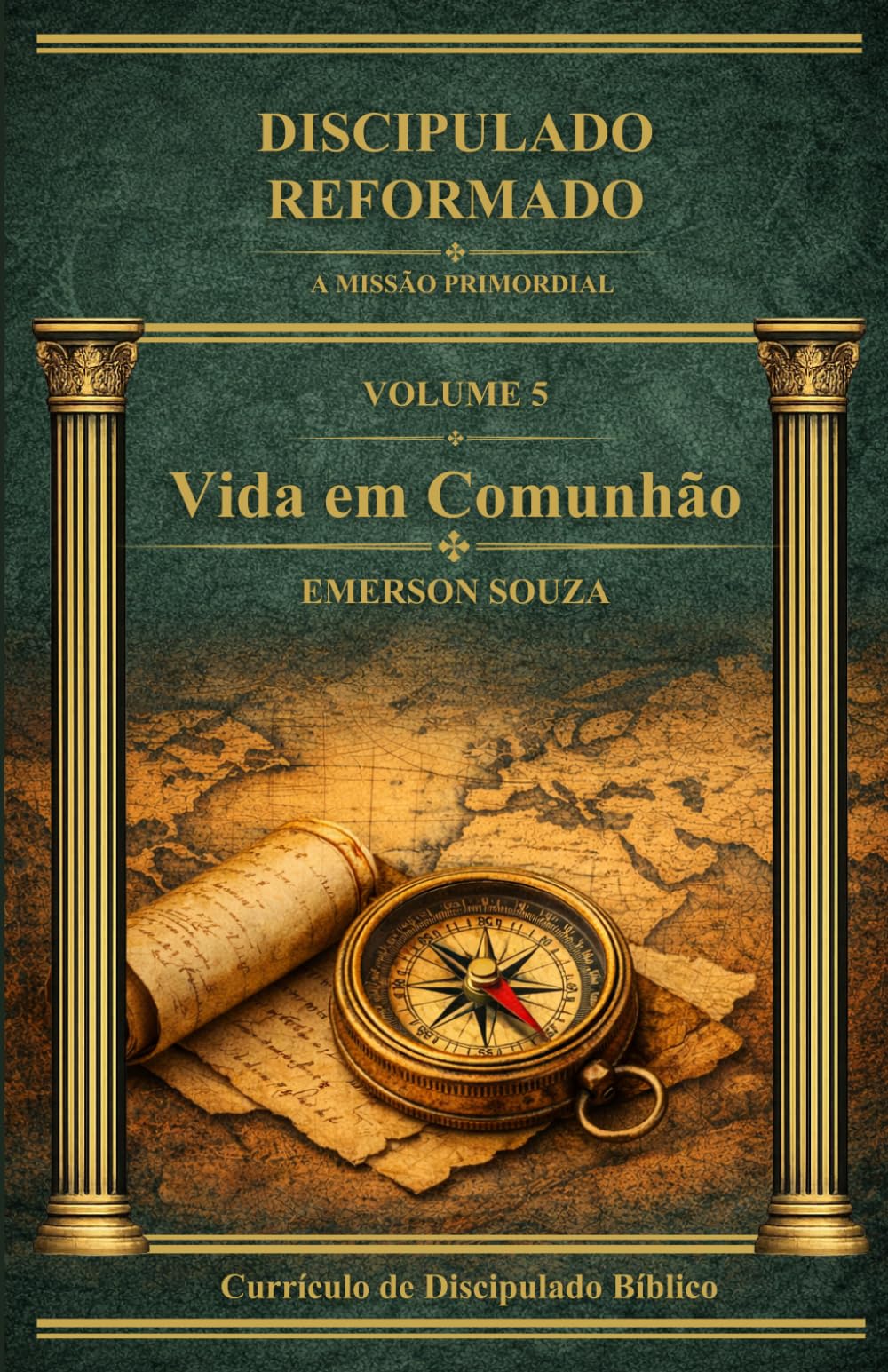 Discipulado Reformado: Vida em Comunhão - Volume 5 (Discipulado Reformado - A Missão Primordial)