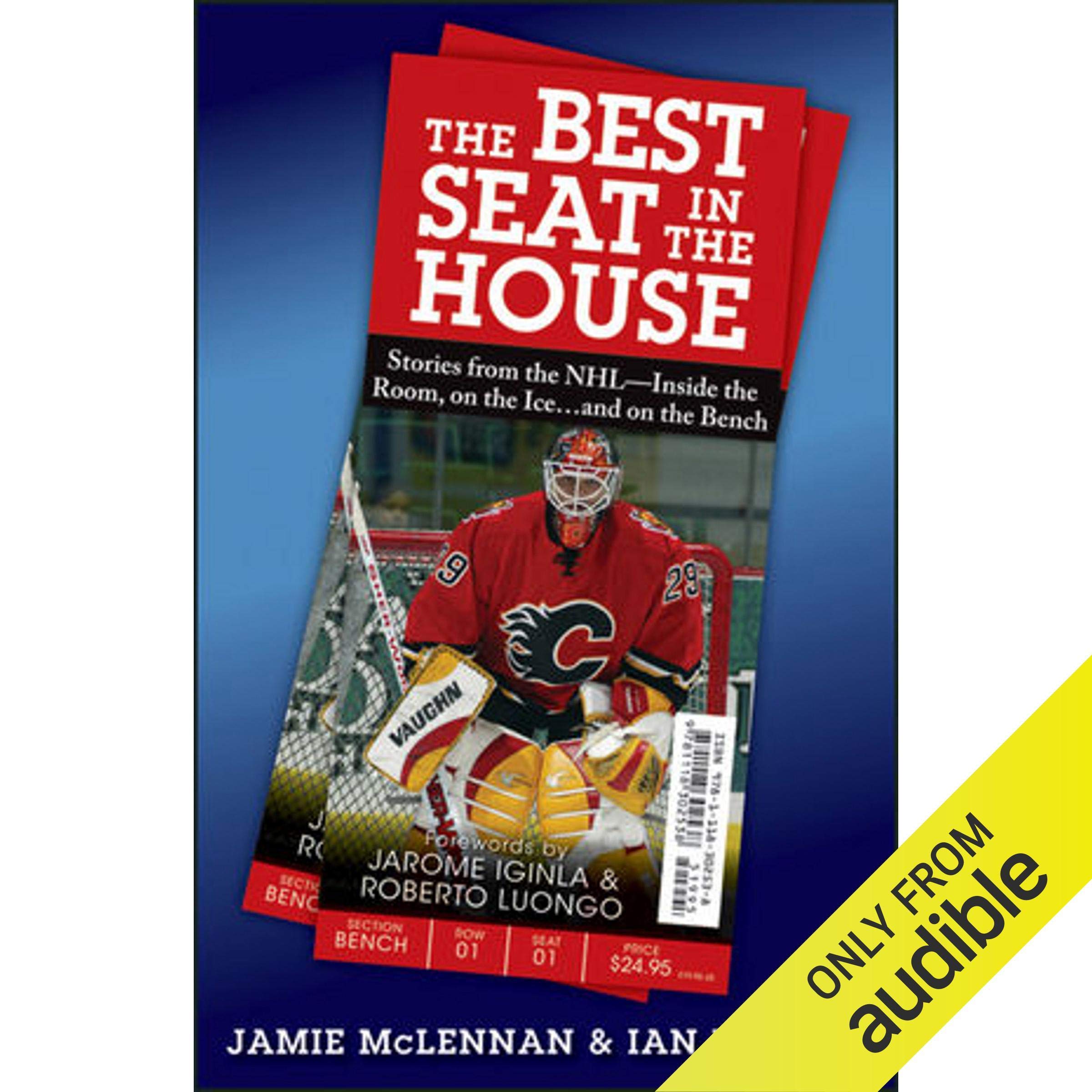 The Best Seat In The House: Stories From The NHL - Inside The Room, On The Ice…and On The Bench 
