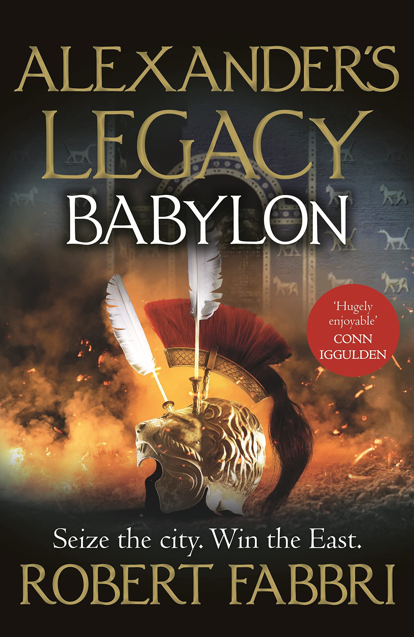 Babylon: 'Terrific series' Conn Iggulden (Alexander's Legacy Book 6)