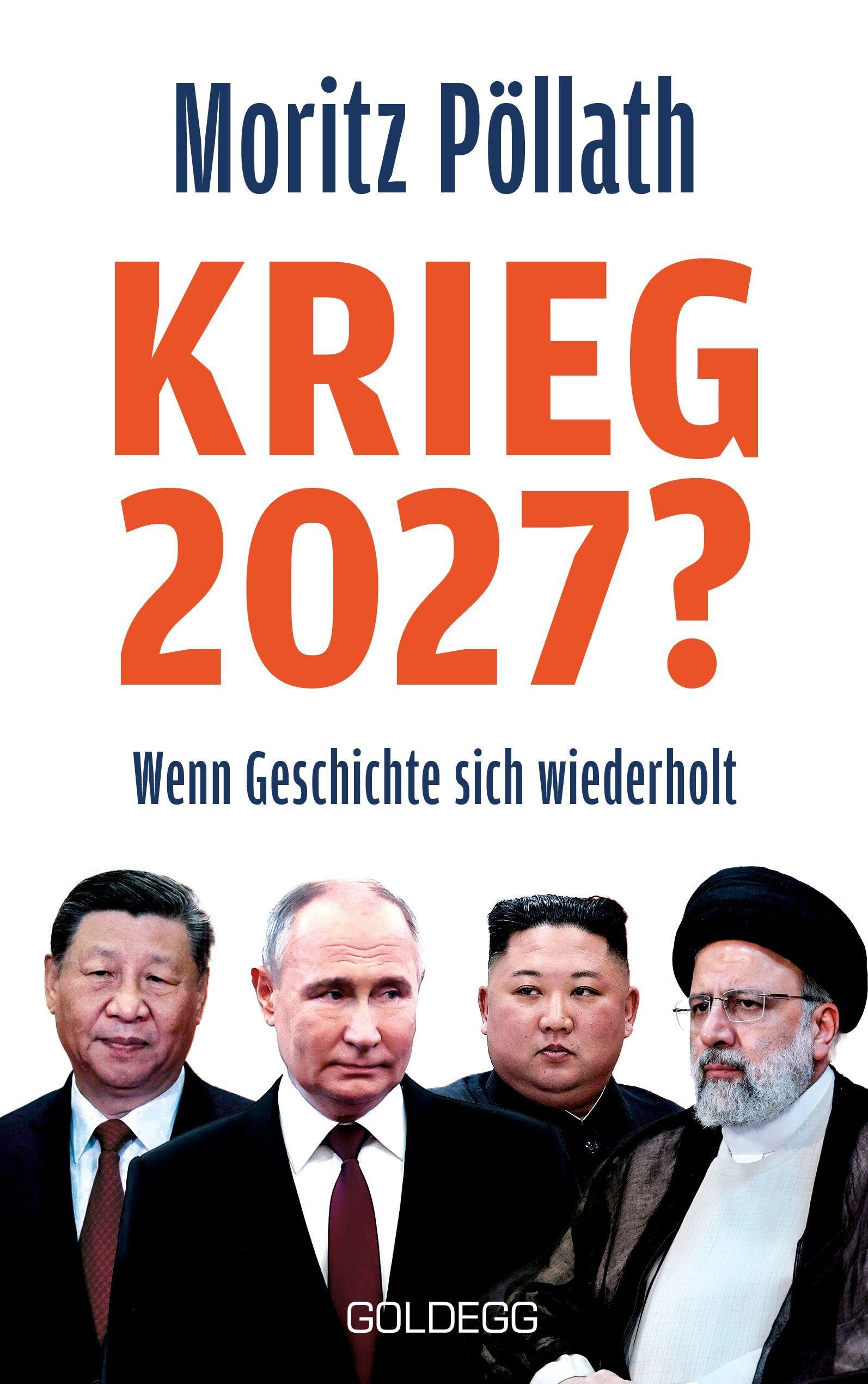 Krieg 2027?: Wenn Geschichte sich wiederholt. Wie die politische Polarisierung die Sicherheit Europas gefährdet. Ein Blick auf das Worst-Case-Szenario und seine Verursacher