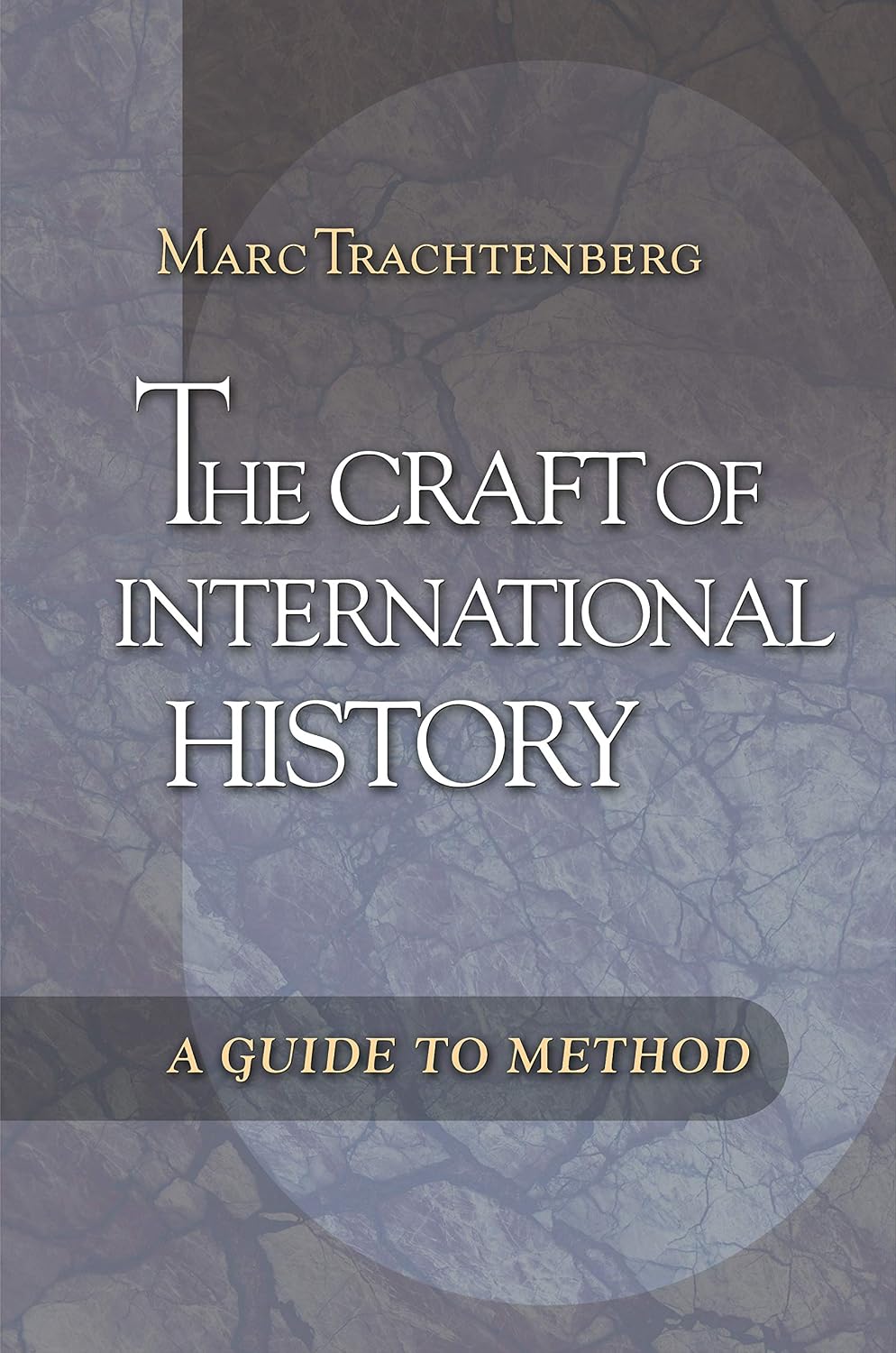 The Craft of International History: A Guide to Method