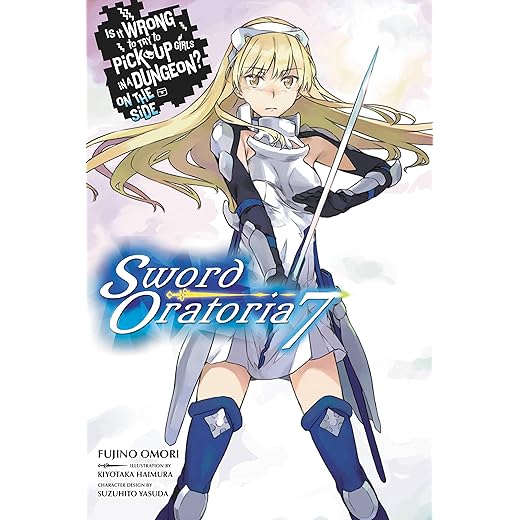 Is It Wrong to Try to Pick Up Girls in a Dungeon? On the Side: Sword Oratoria, Vol. 7 (light novel) (Is It Wrong to Try to Pick Up Girls in a Dungeon? On the Side: Sword Oratoria, 7)
