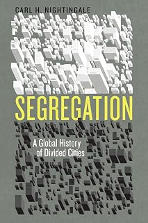 Segregation: A Global History of Divided Cities (Historical Studies of Urban America)